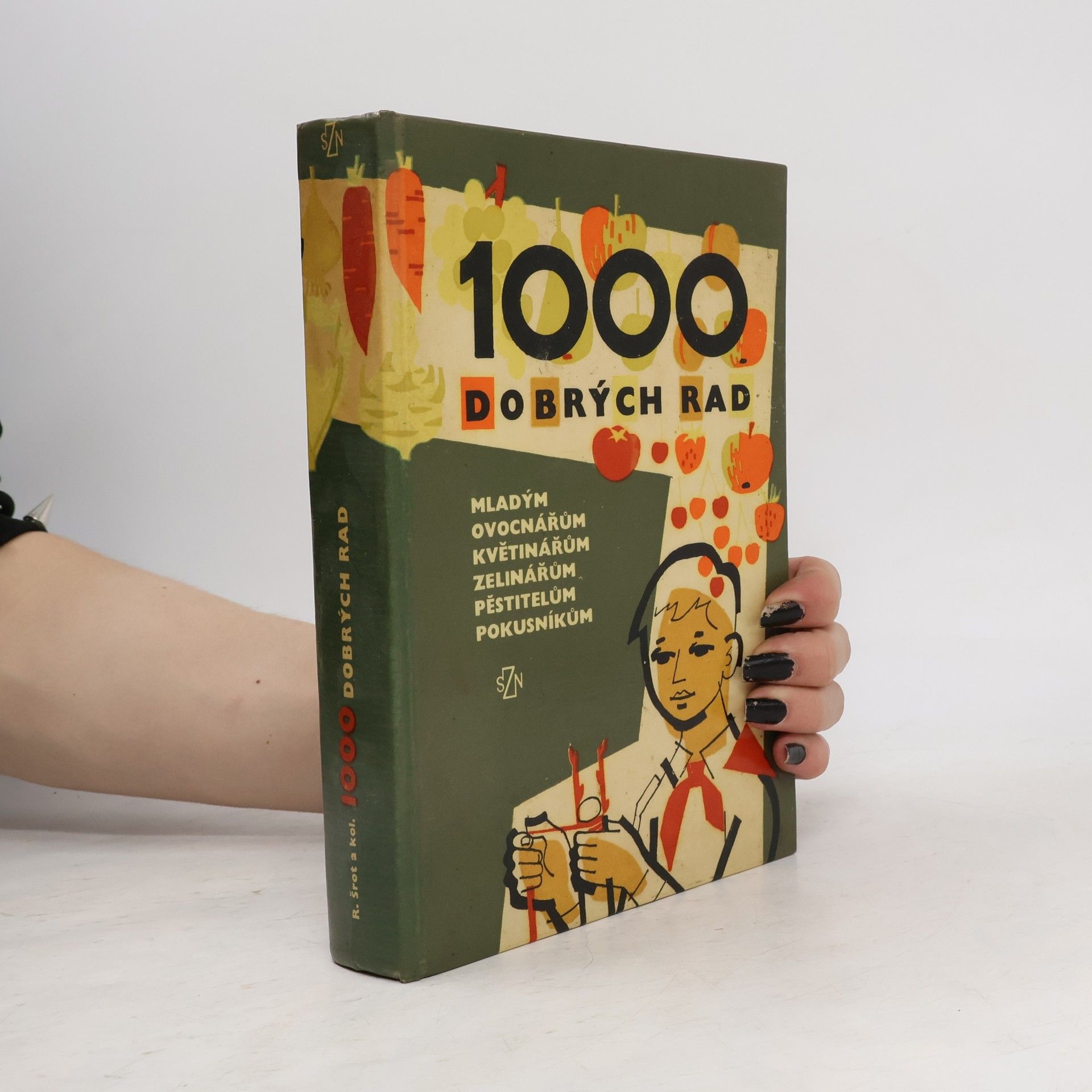 Autorenkollektiv 1000 dobrých rad mladým ovocnářům, květinářům, zelinářům, pěstitelům, pokusníkům