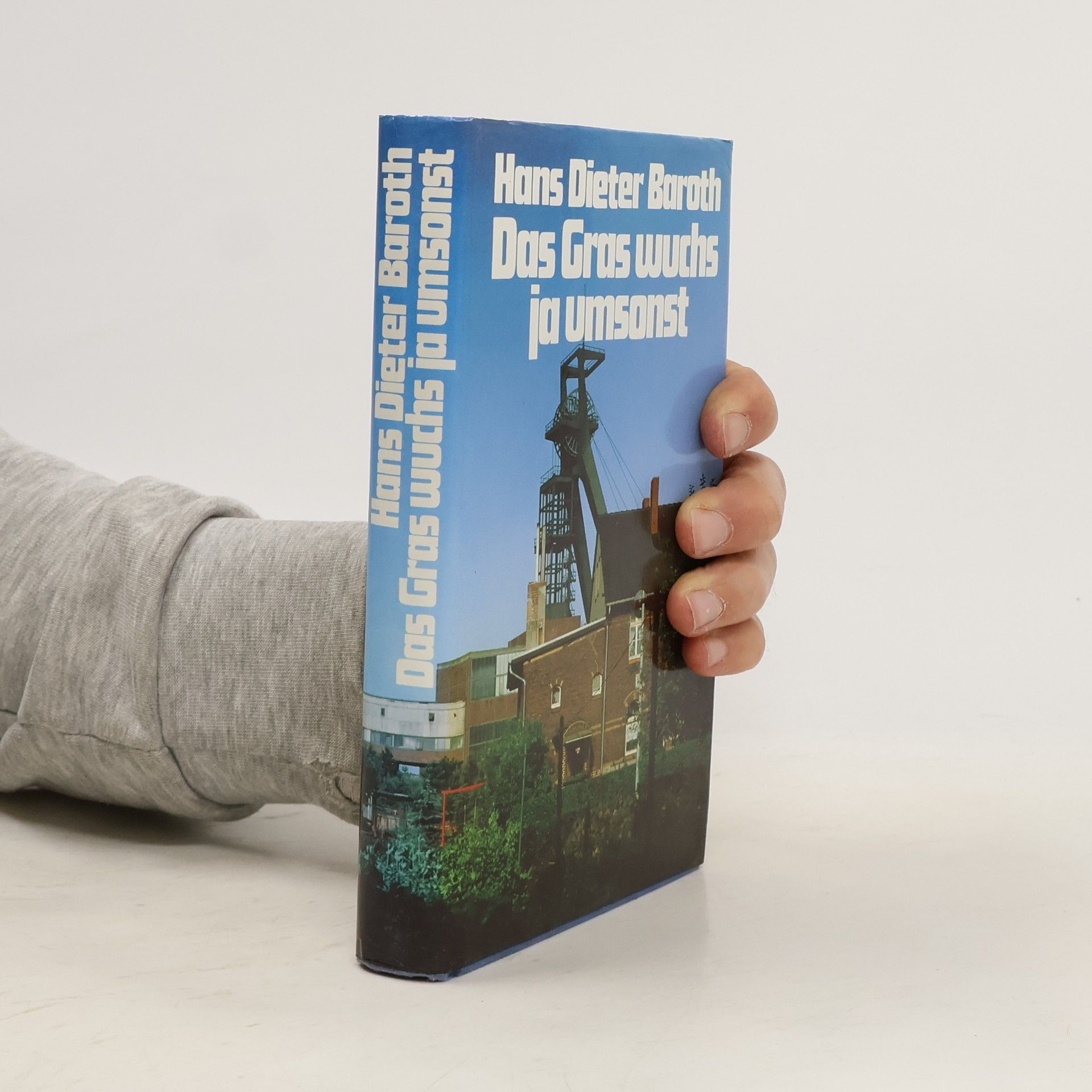 Hans Dieter Baroth Das Gras wuchs ja umsonst