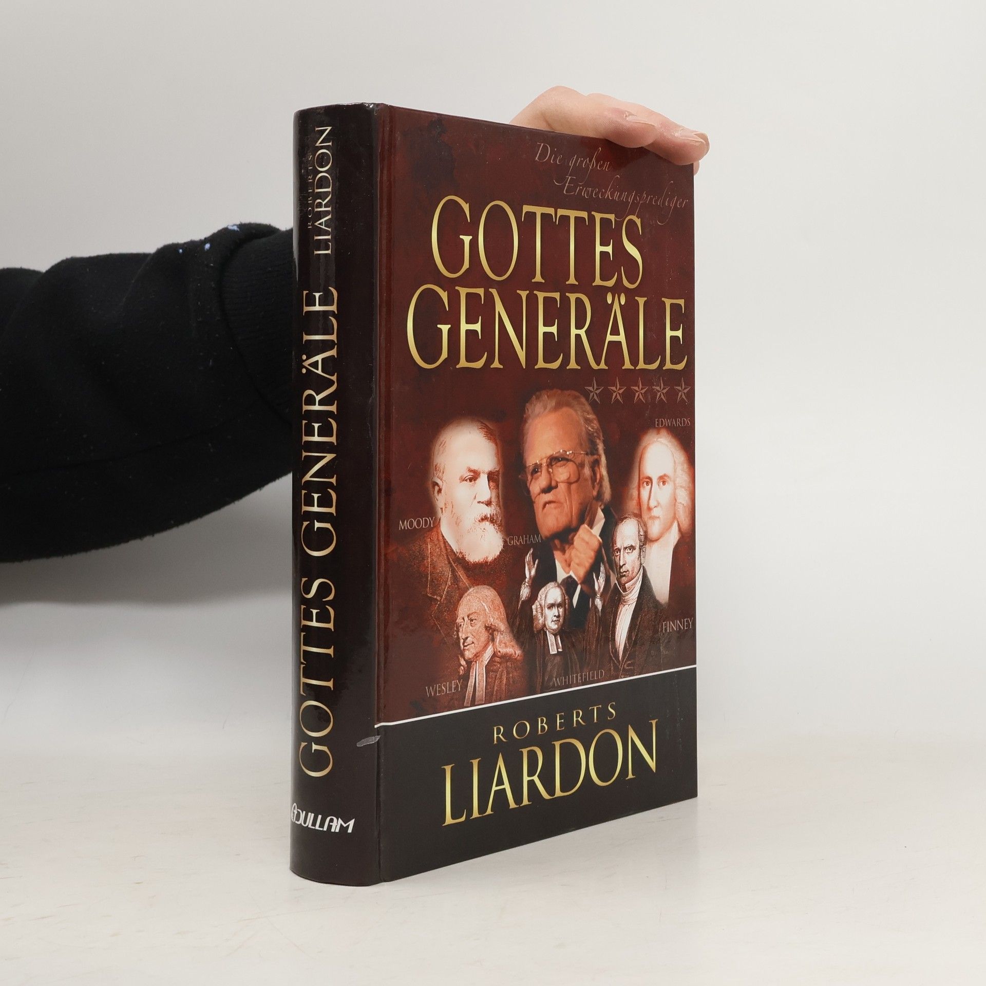 Roberts Liardon Gottes Generäle III. Die großen Erweckungsprediger