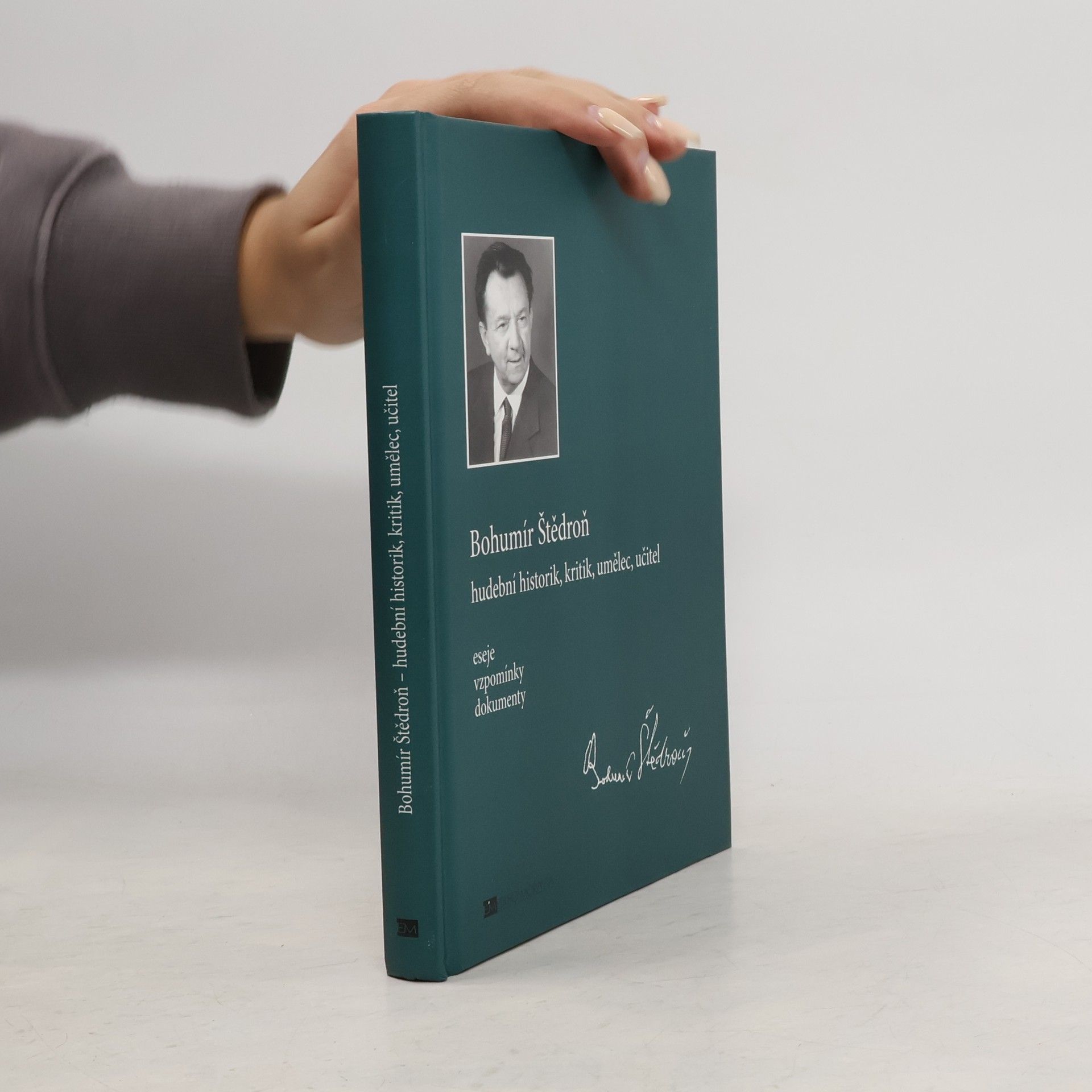 Stanislava Střelcová Bohumír Štědroň. Hudební historik, kritik, umělec, učitel. Eseje, vzpomínky, dokumenty