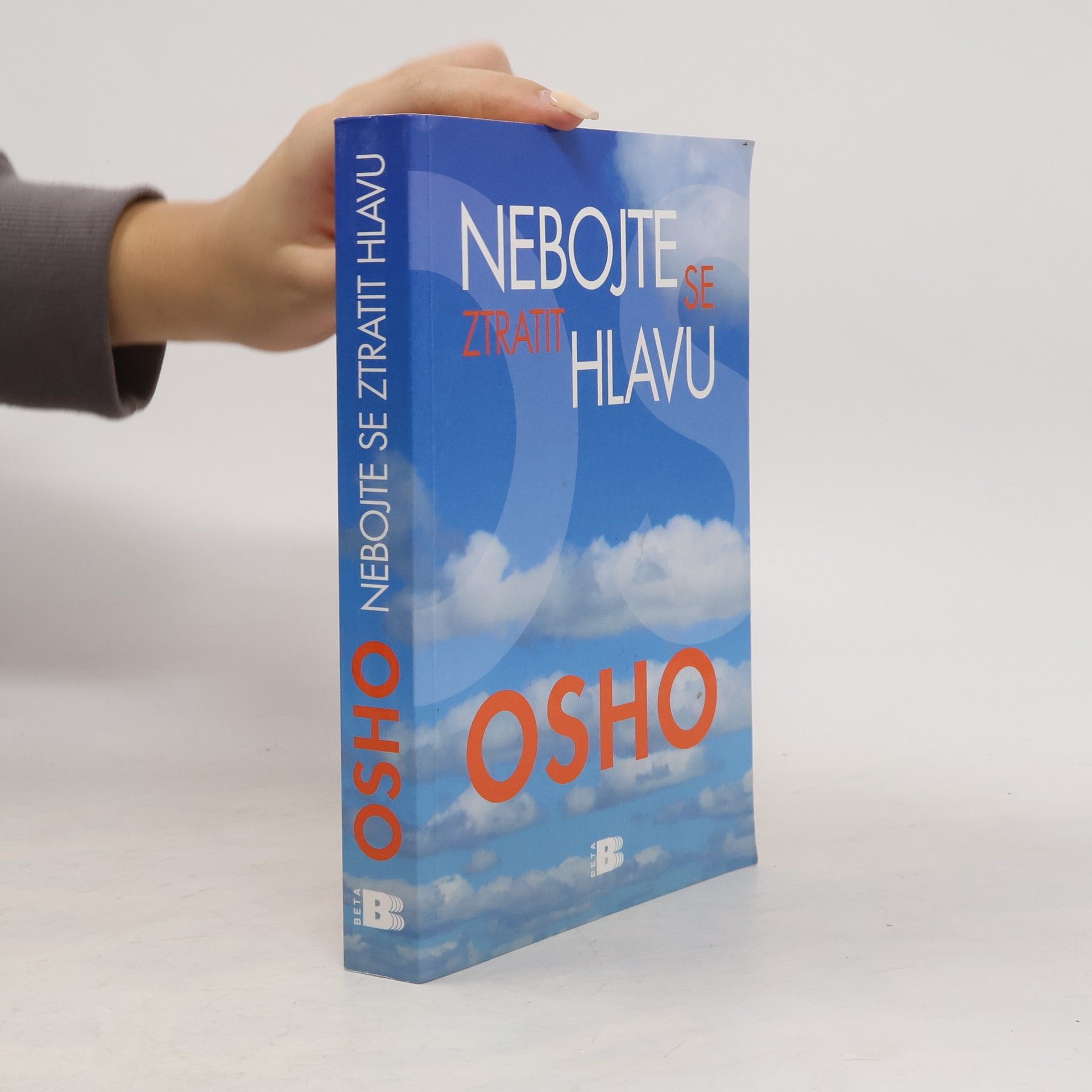 Osho Nebojte se ztratit hlavu. Na cestě k pravdě, vědomí a blaženosti