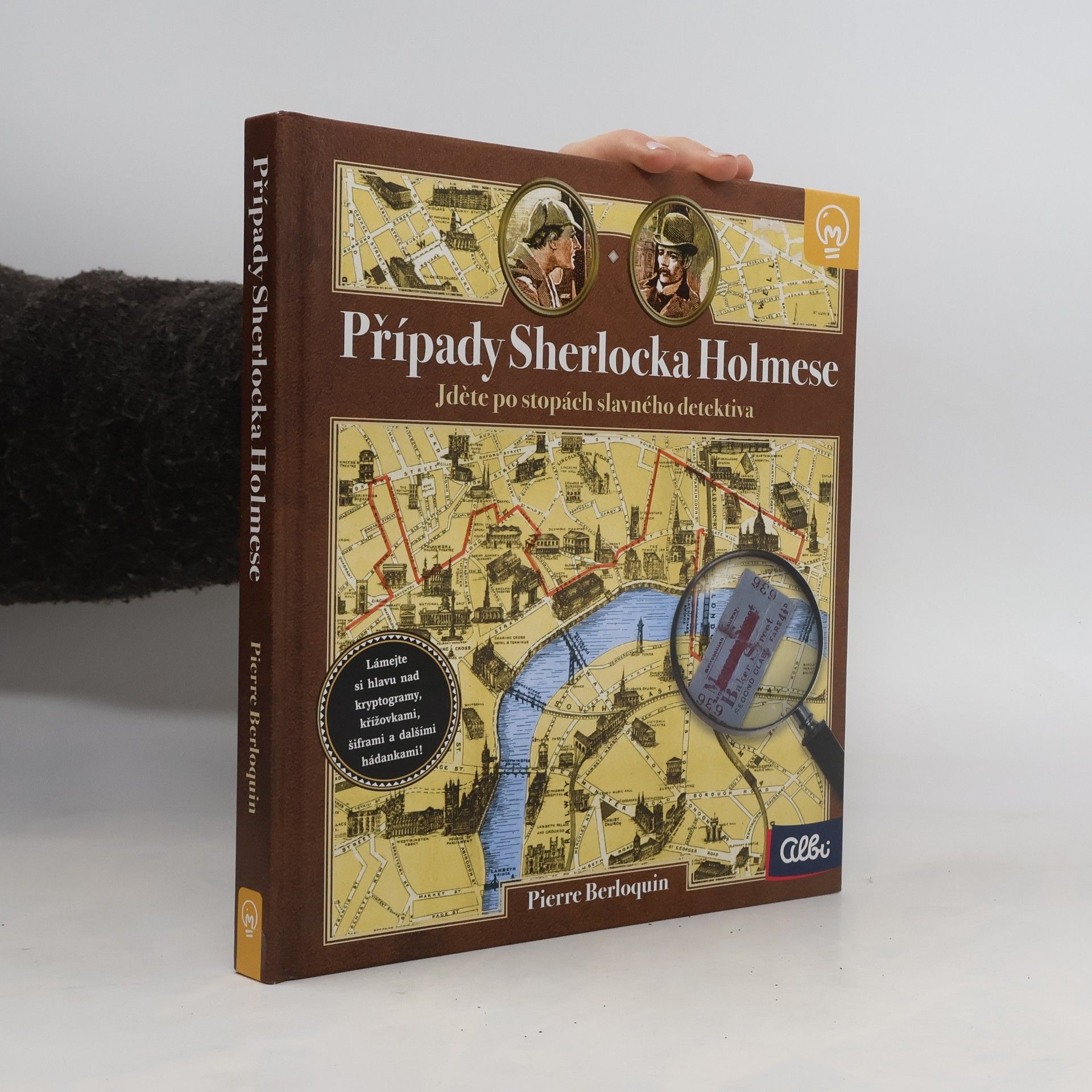 Pierre Berloquin Případy Sherlocka Holmese: Jděte po stopách slavného detektiva