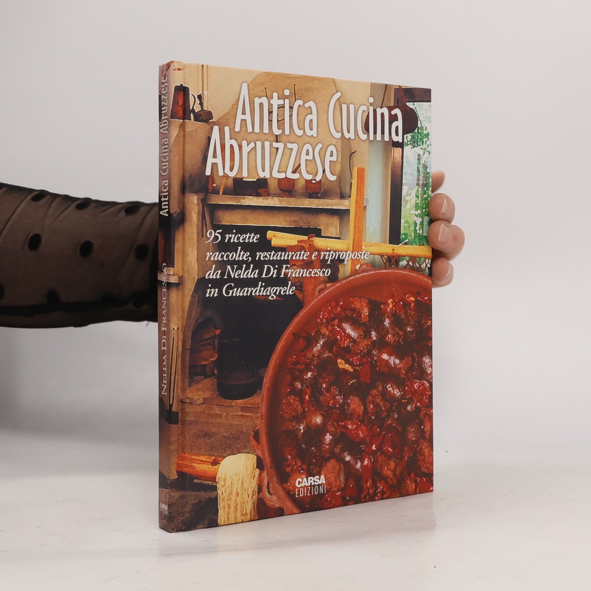 Nelda Di Francesco Antica cucina abruzzese. 95 ricette raccolte, restaurate e riproposte da Nelda Di Francesco in Guardiagrele