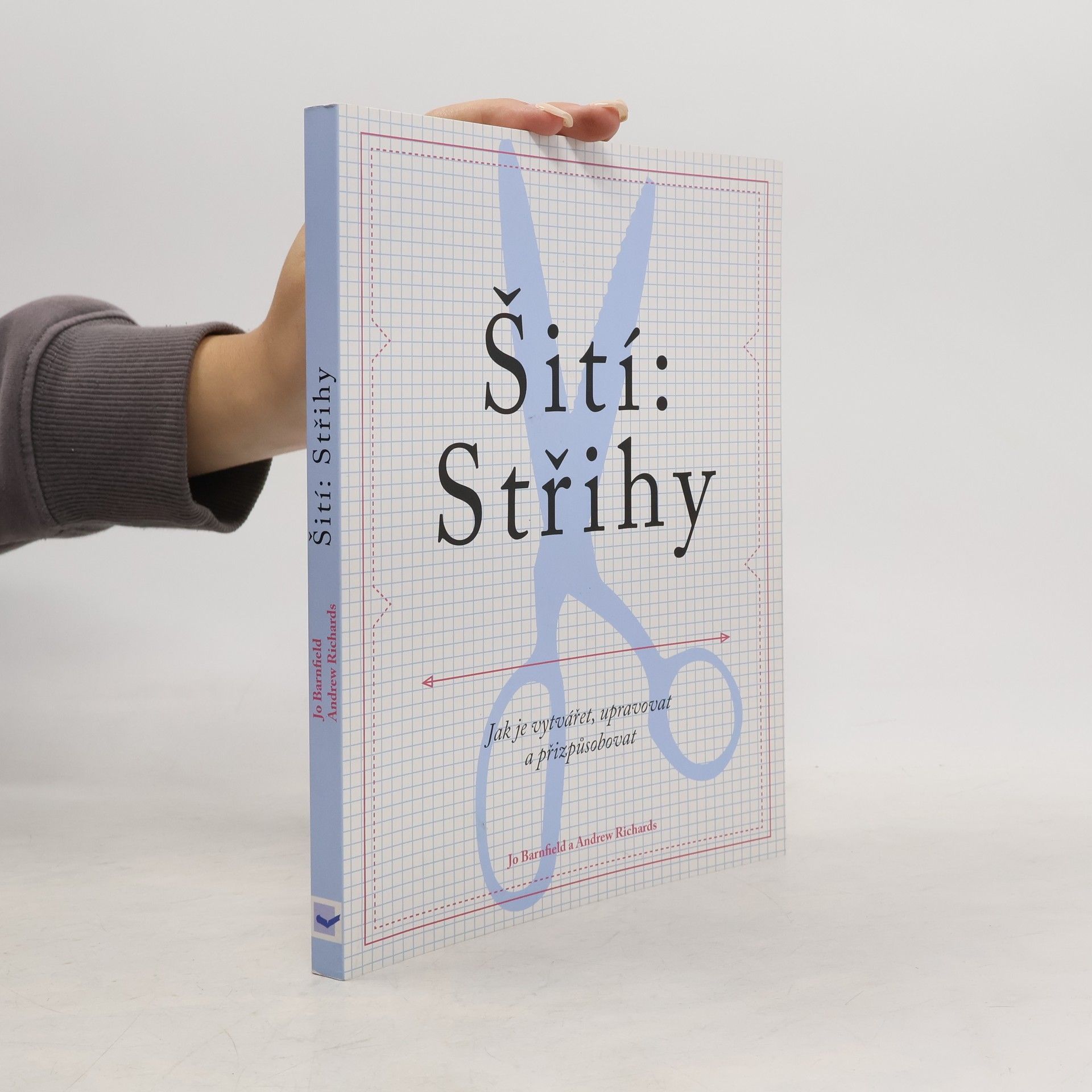 Andrew Richards Šití: Střihy - Jak je vytvářet, upravovat a přizpůsobovat