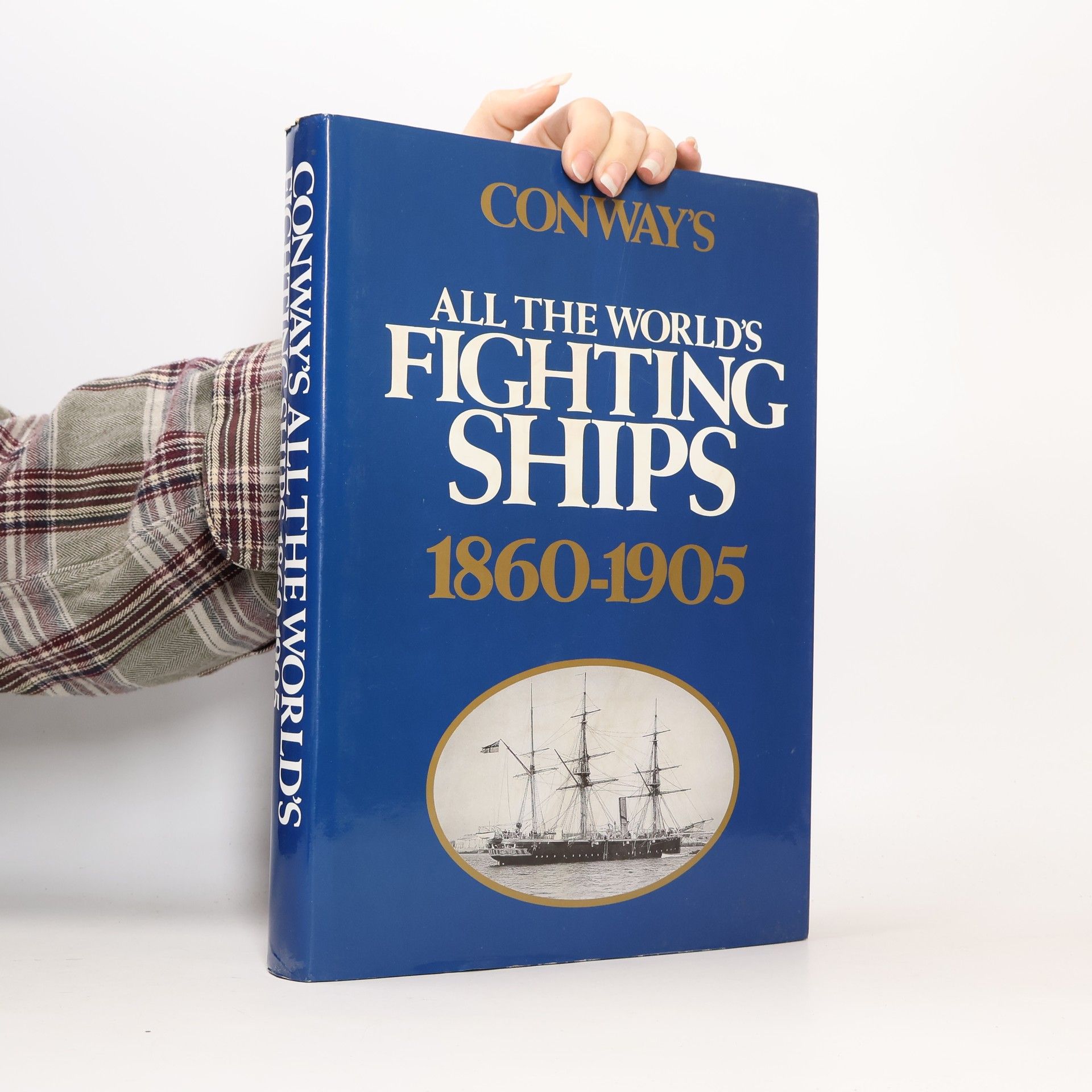 Robert Gardiner Conway's All the World's Fighting Ships 1860-1905