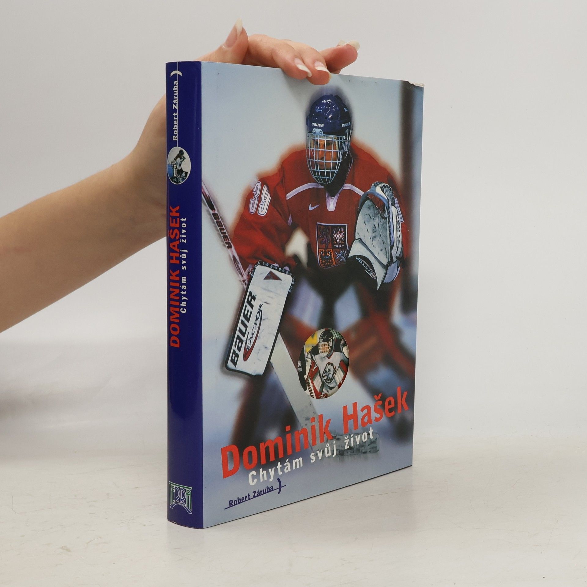 Robert Záruba Dominik Hašek. Chytám svůj život