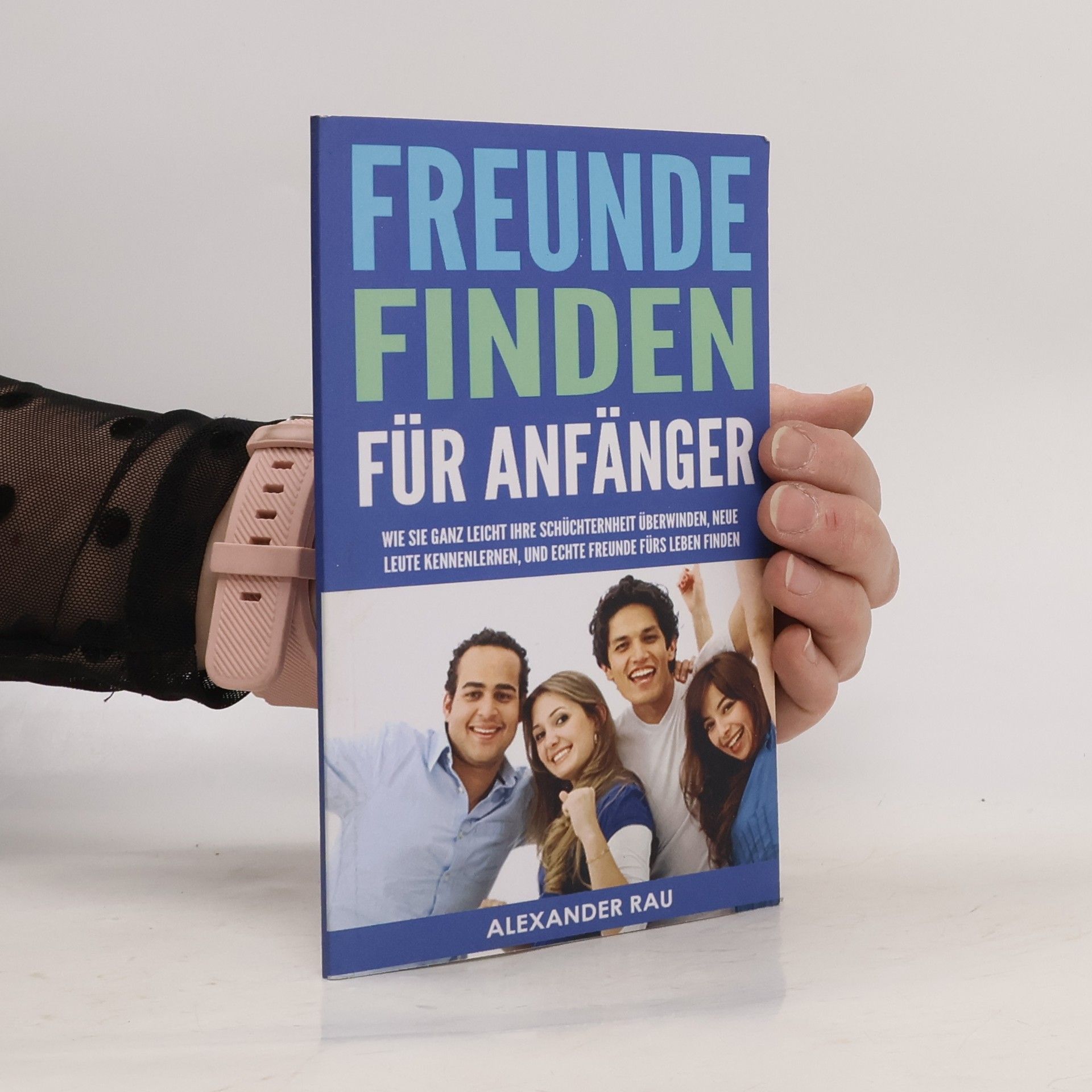 Alexander Rau Freunde finden für Anfänger