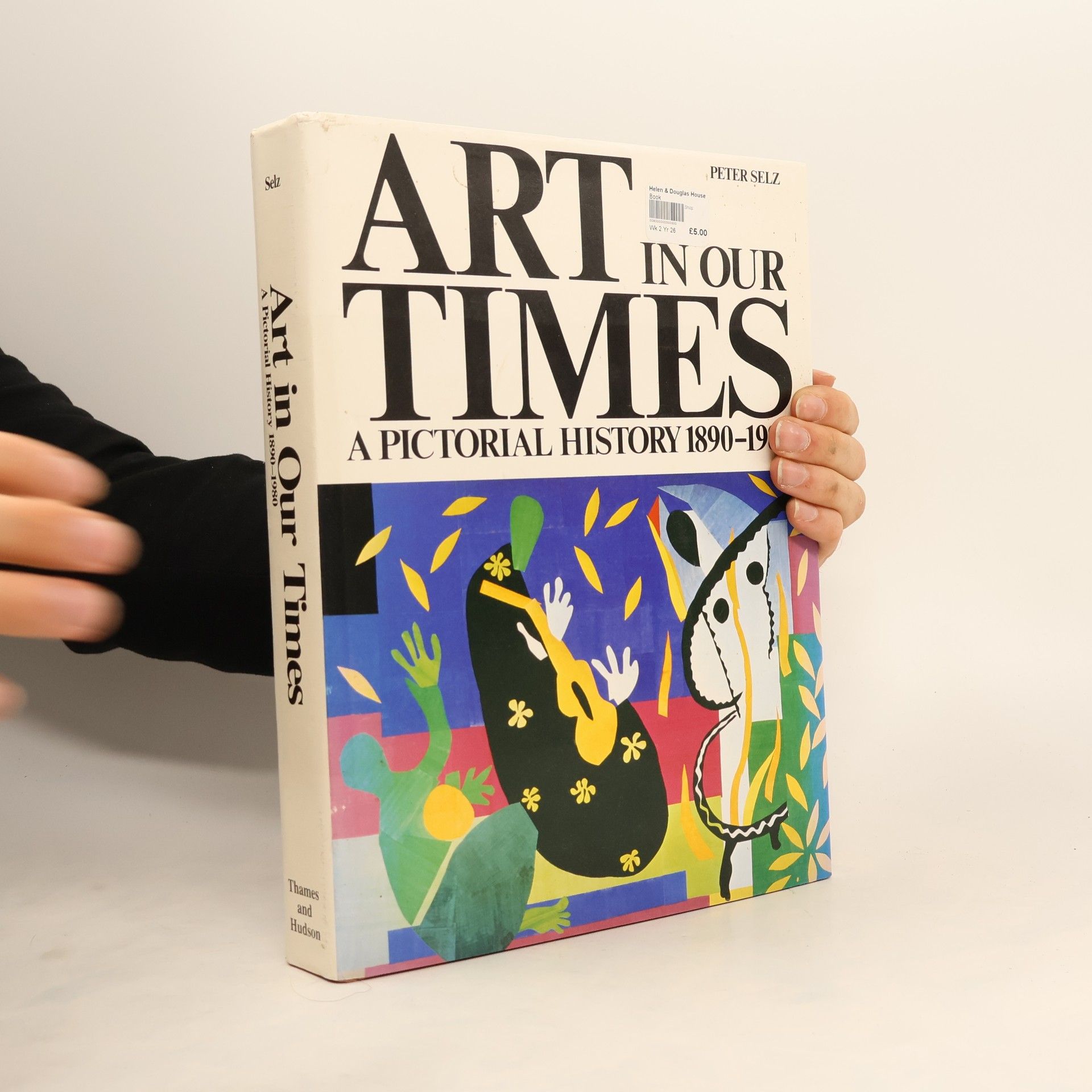 Peter Selz Art in Our Times: A Pictorial History 1890-1980