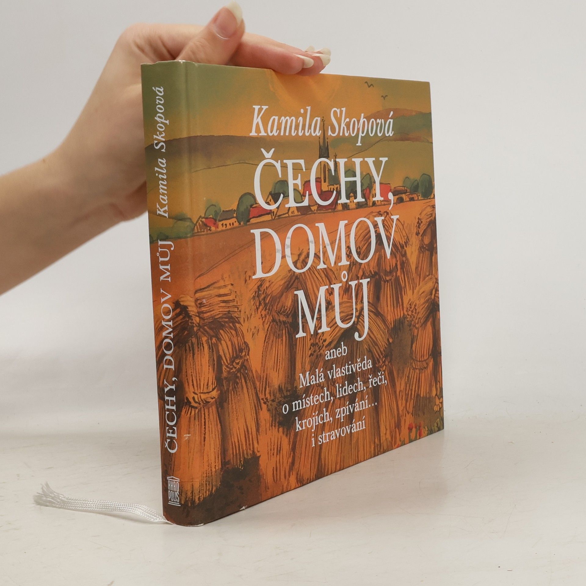 Kamila Skopová Čechy, domov můj aneb Malá vlastivěda o místech, lidech, řeči, krojích, zpívání… i stravování