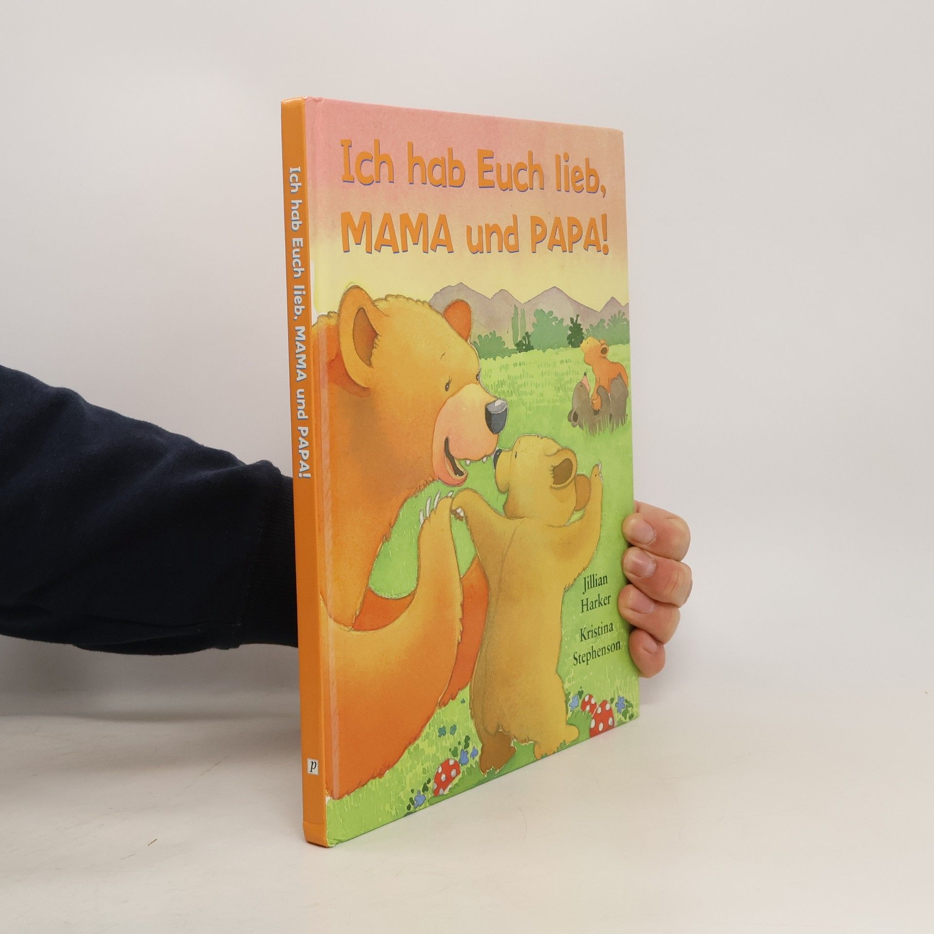 Jillian Harker Ich hab Euch lieb, Mama und Papa!