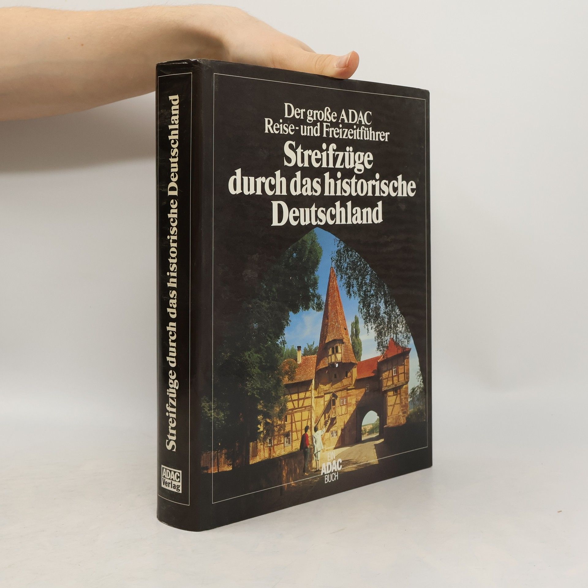 Wilhelm Avenarius Der grosse ADAC-Reise- und Freizeitführer Streifzüge durch das historische Deutschland