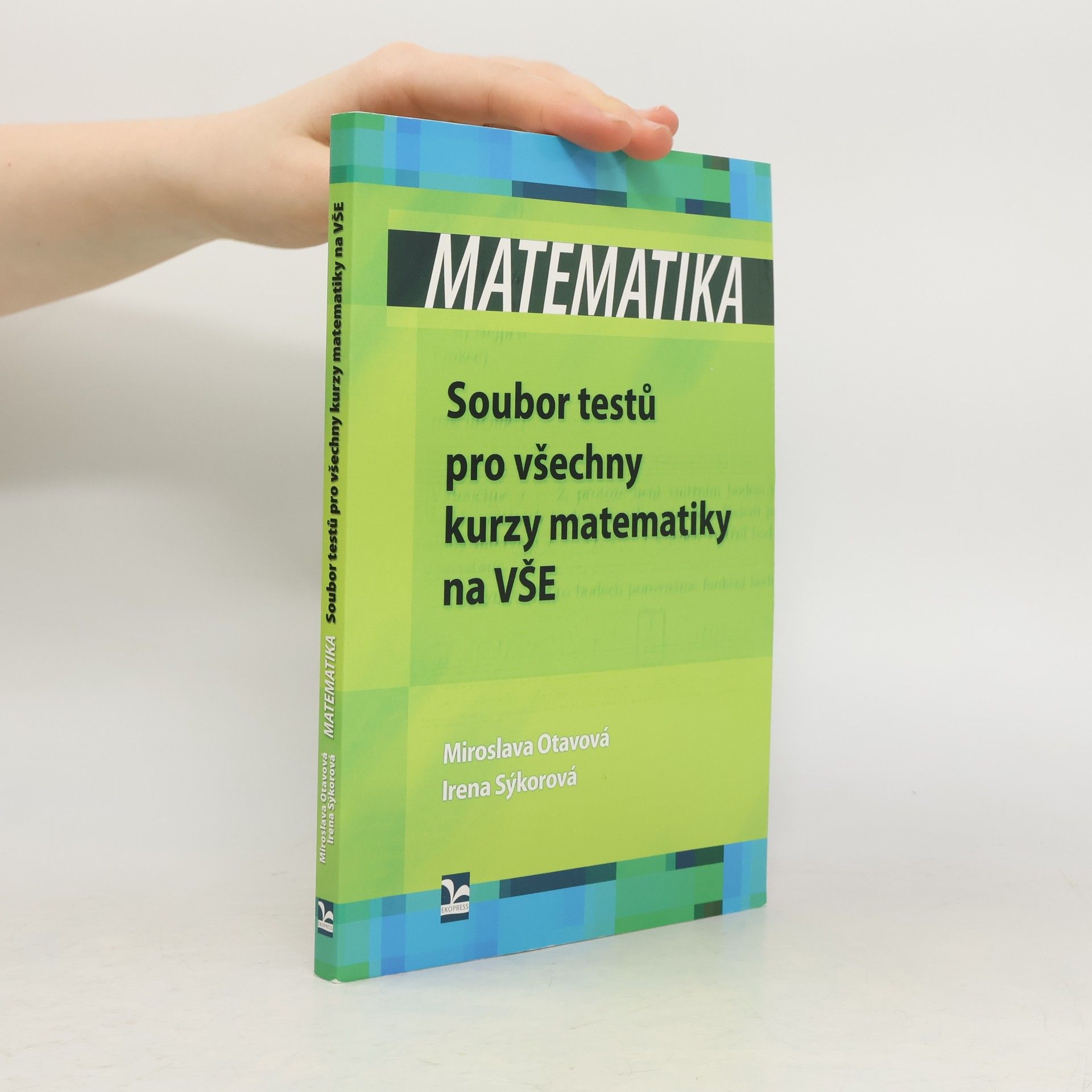 Miroslava Otavová Matematika. Soubor testů pro všechny kurzy matematiky na VŠE