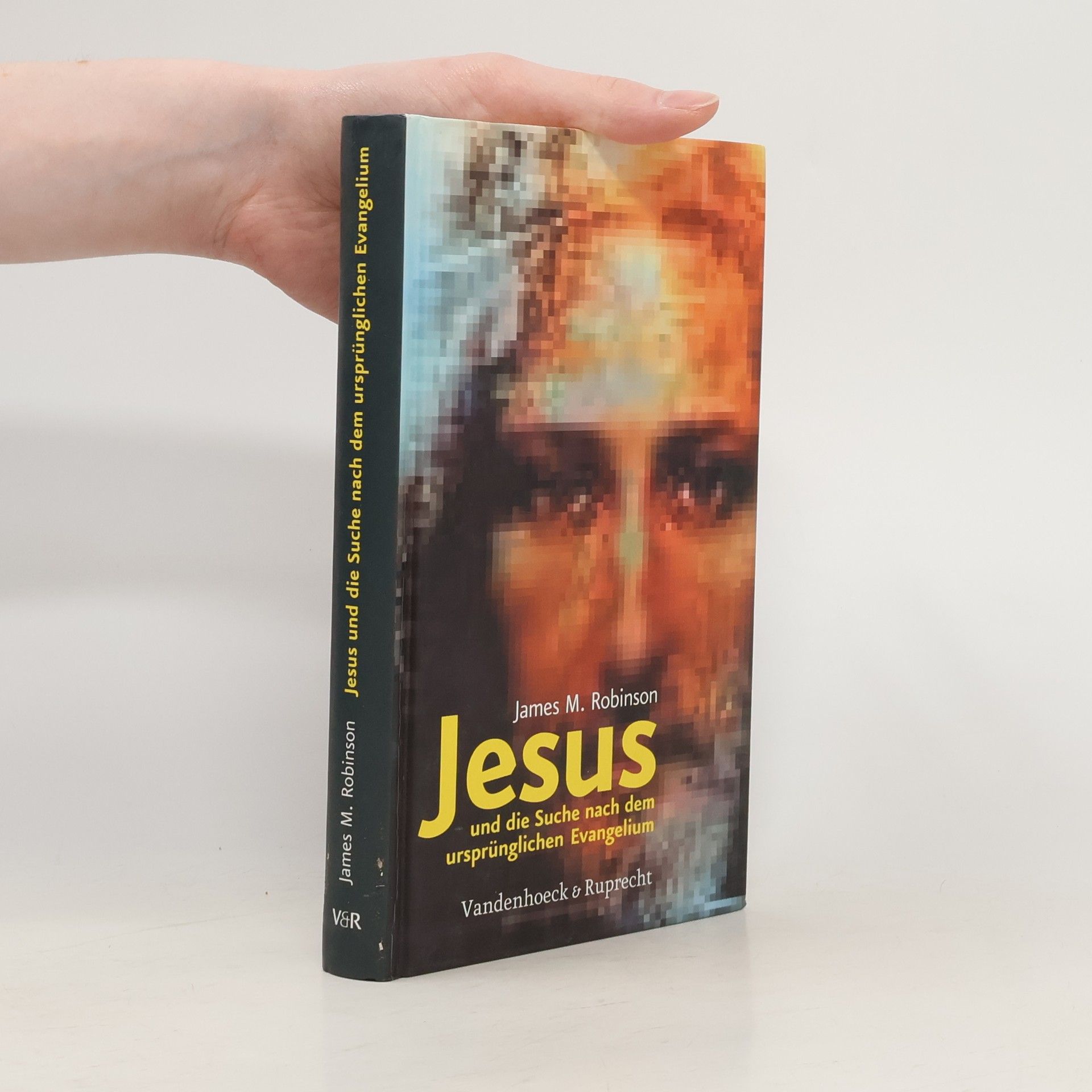 James M. Robinson Jesus und die Suche nach dem ursprünglichen Evangelium