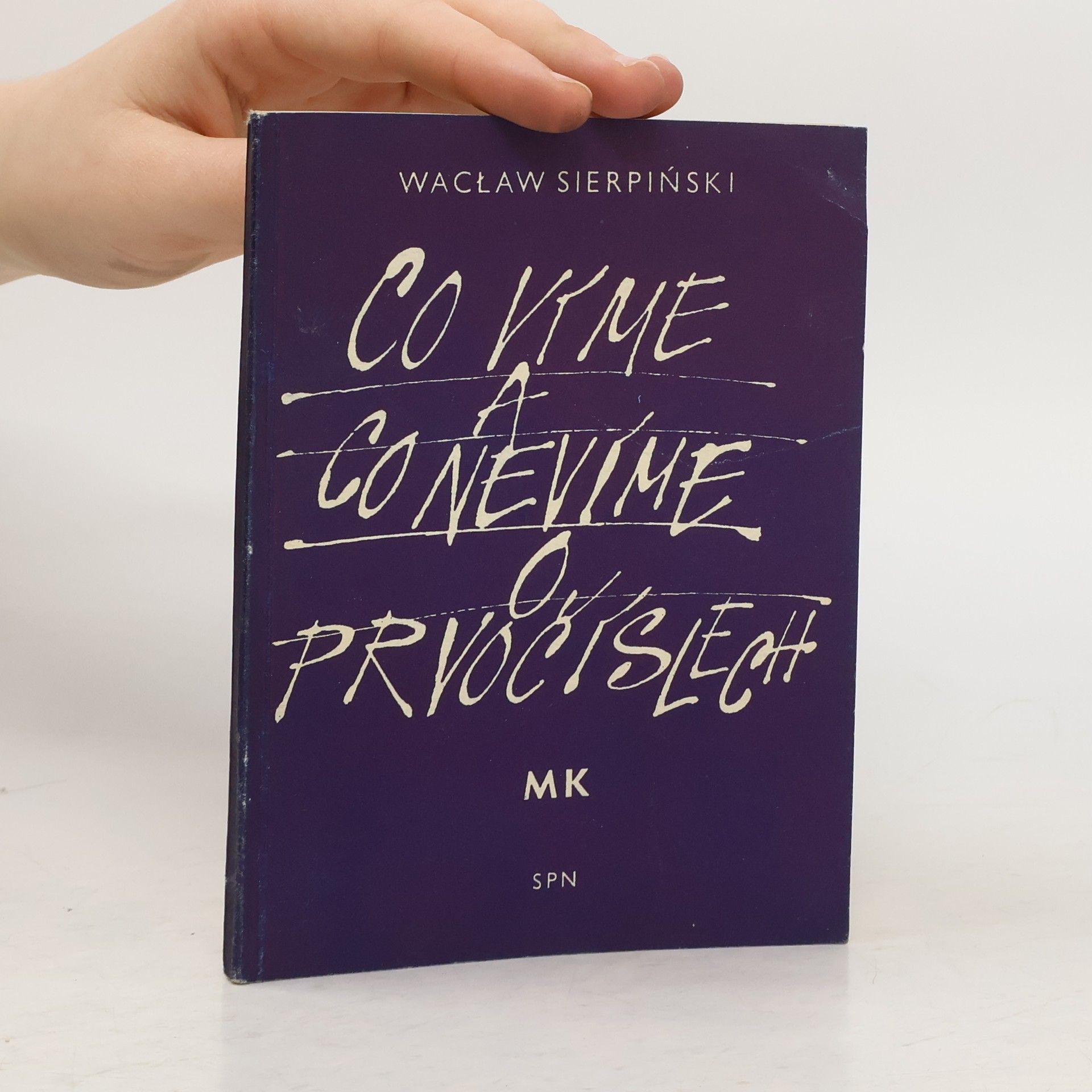 Wacław Sierpiński Co víme a nevíme o prvočíslech