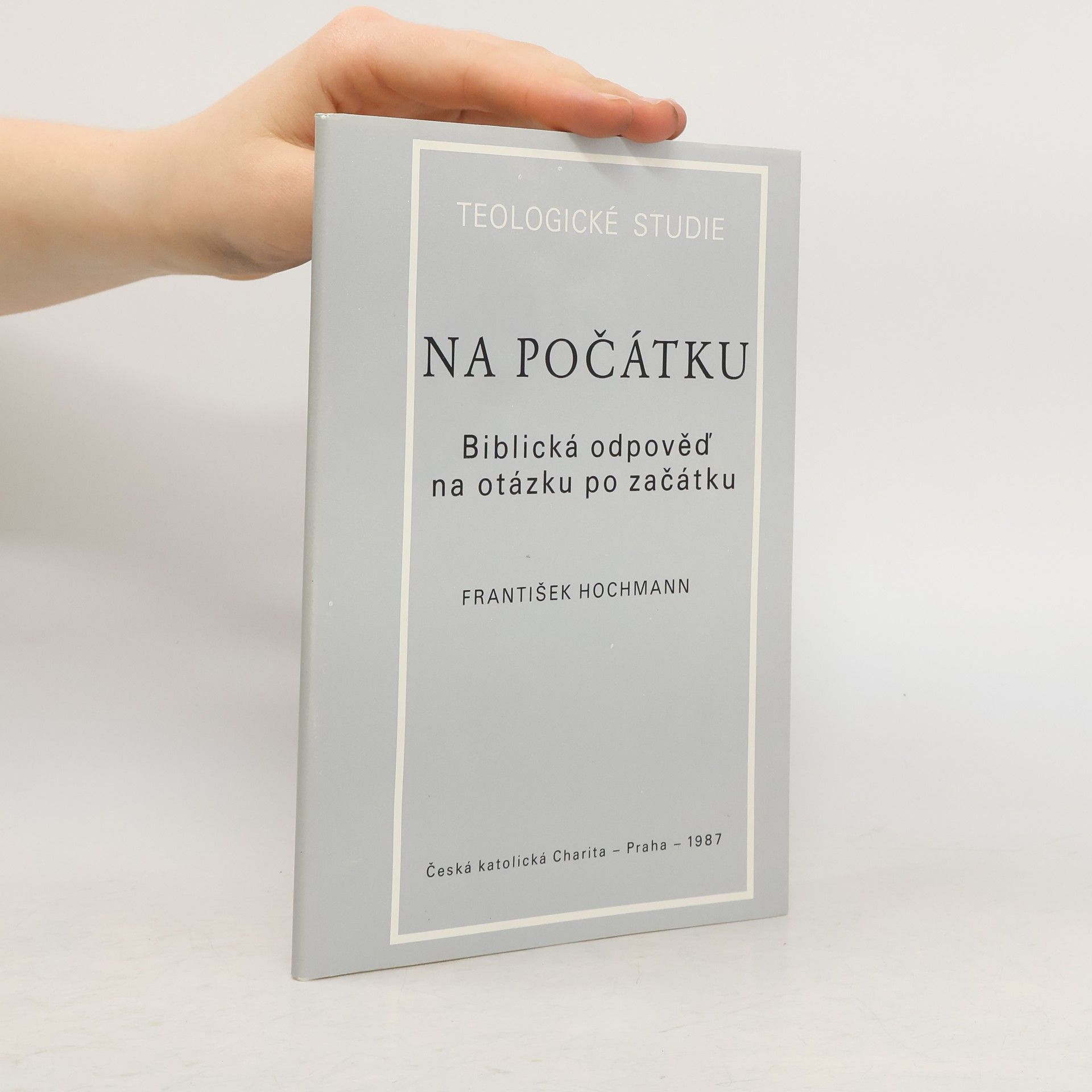 František Hochmann Na počátku. Biblická odpověď na otázku po začátku