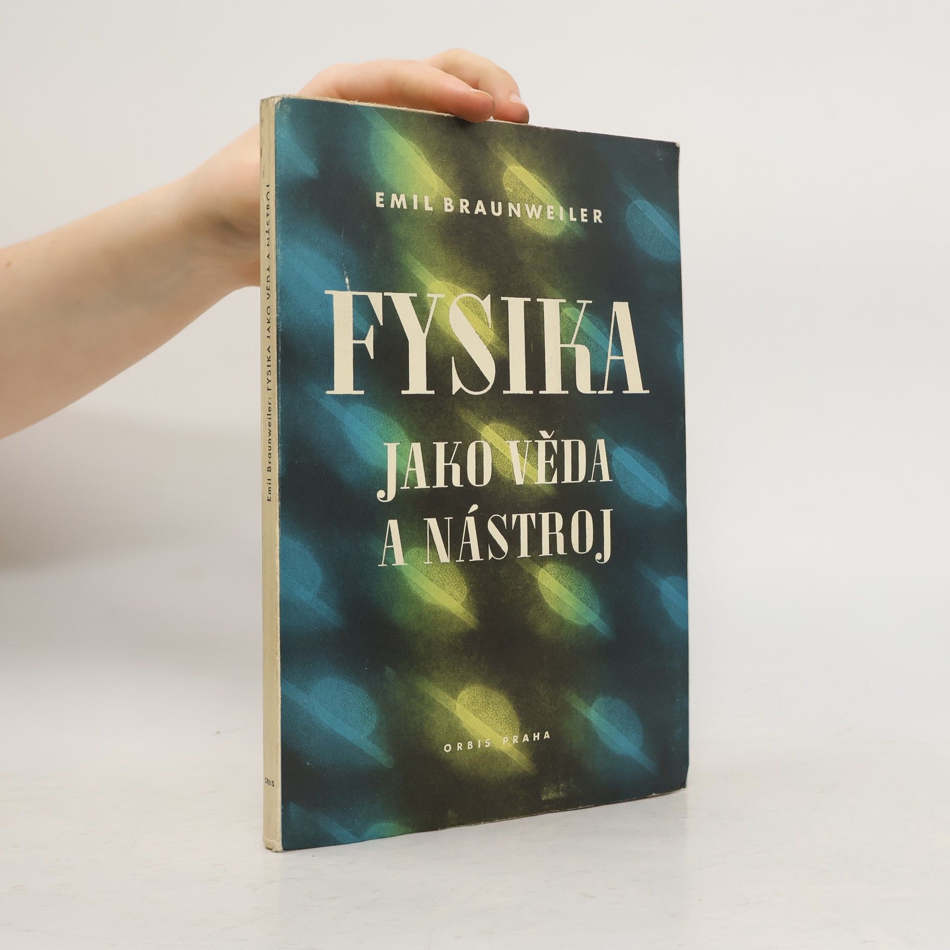 Emil Braunweiler Fysika jako věda a nástroj