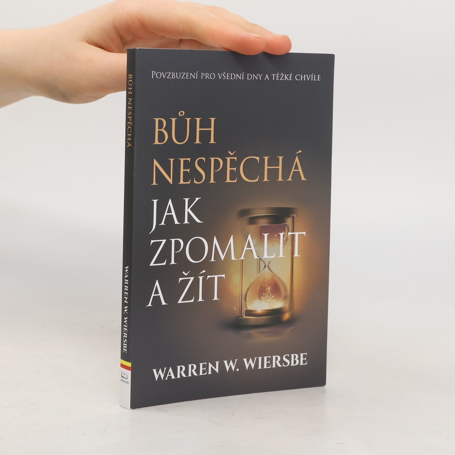 Warren W. Wiersbe Bůh nespěchá: jak zpomalit a žít