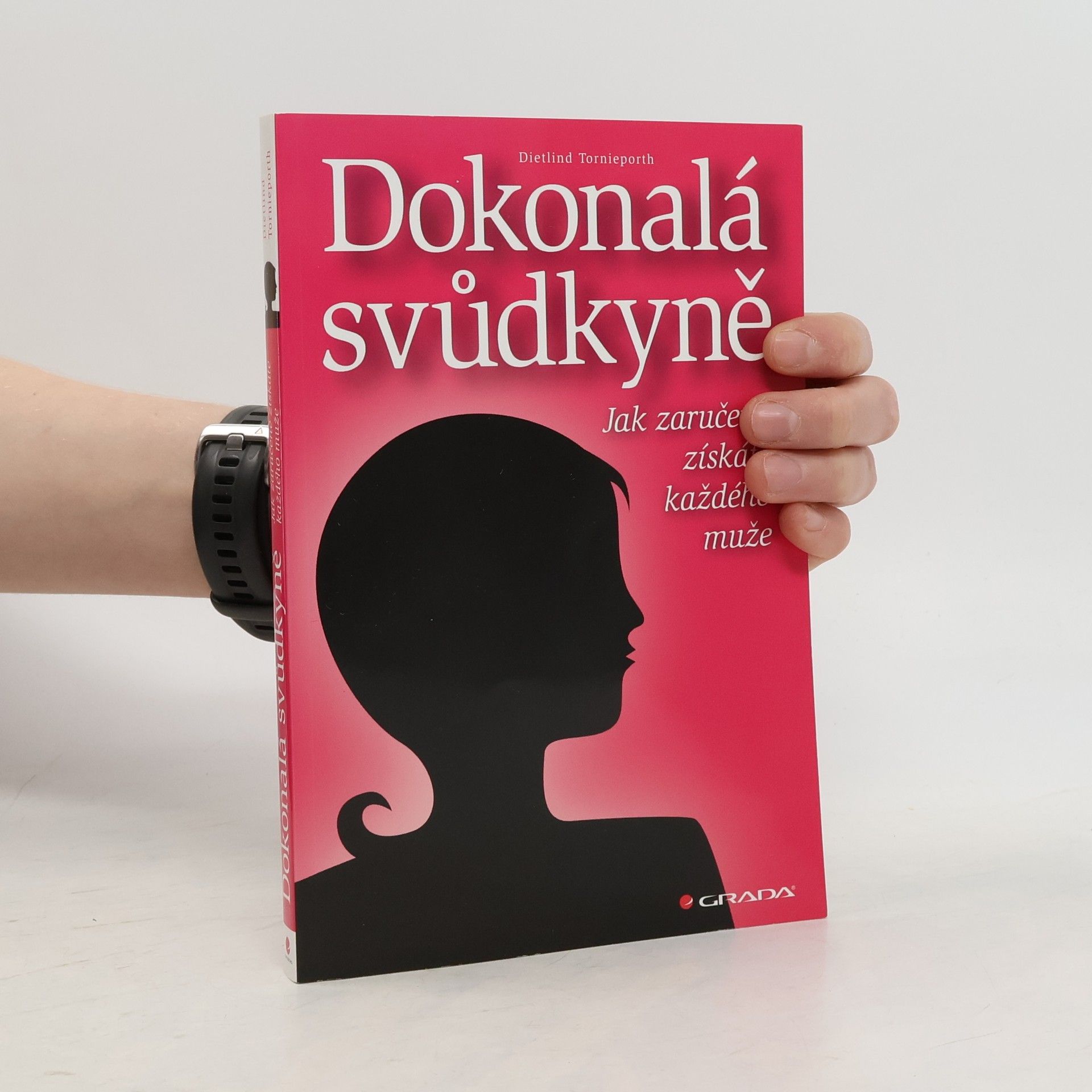 Dietlind Tornieporth Dokonalá svůdkyně : jak zaručeně získáte každého muže