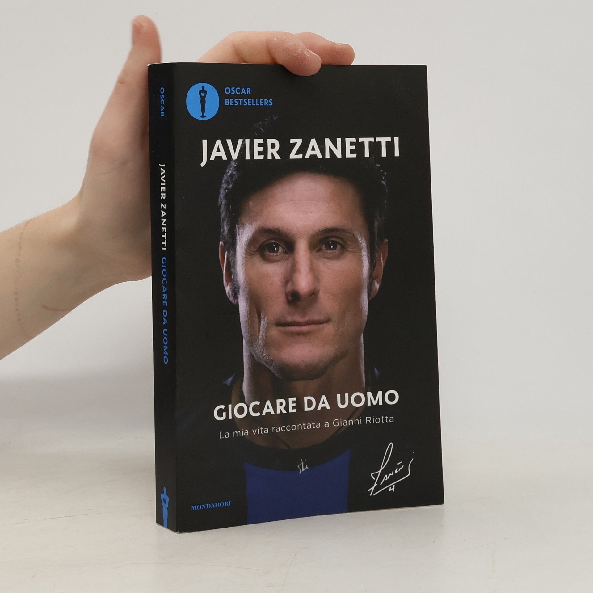 Javier Zanetti Oscar Bestsellers: Giocare da uomo. La mia vita raccontata a Gianni Riotta