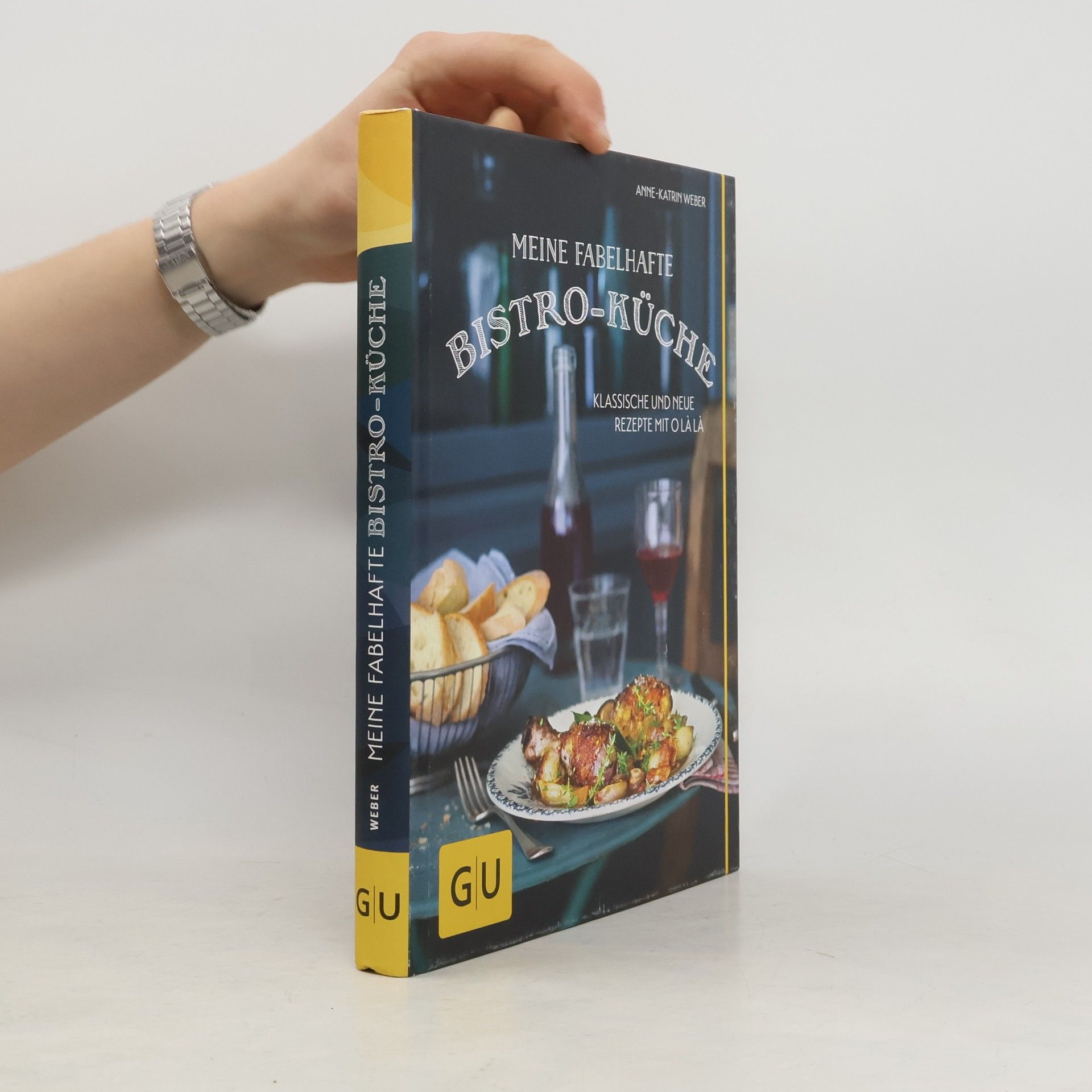 Anne-Katrin Weber Meine fabelhafte Bistro-Küche