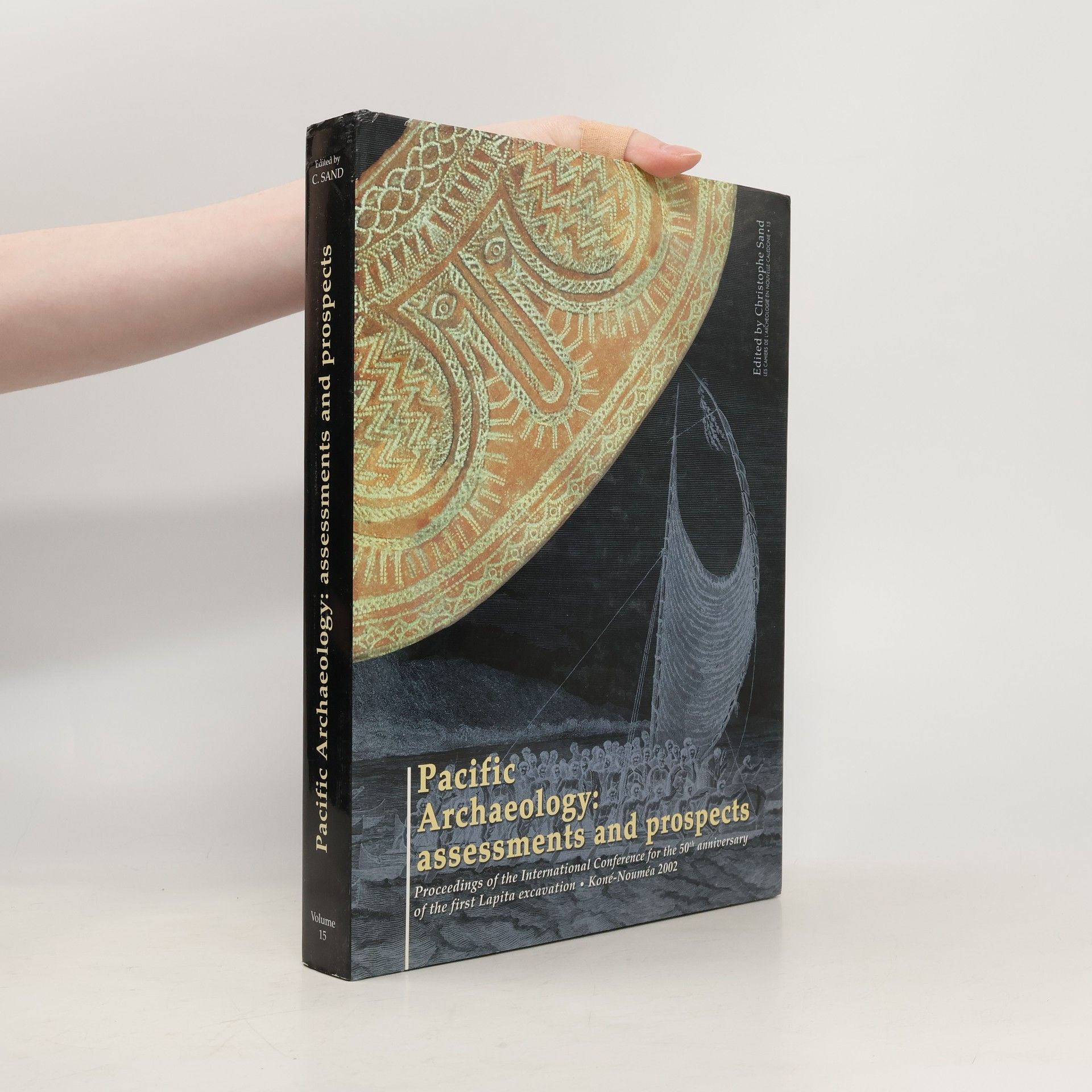 Christophe Sand Les Cahiers de l'Archéologie en Nouvelle-Calédonie - 15: Pacific Archaeology: Assessments and Prospects