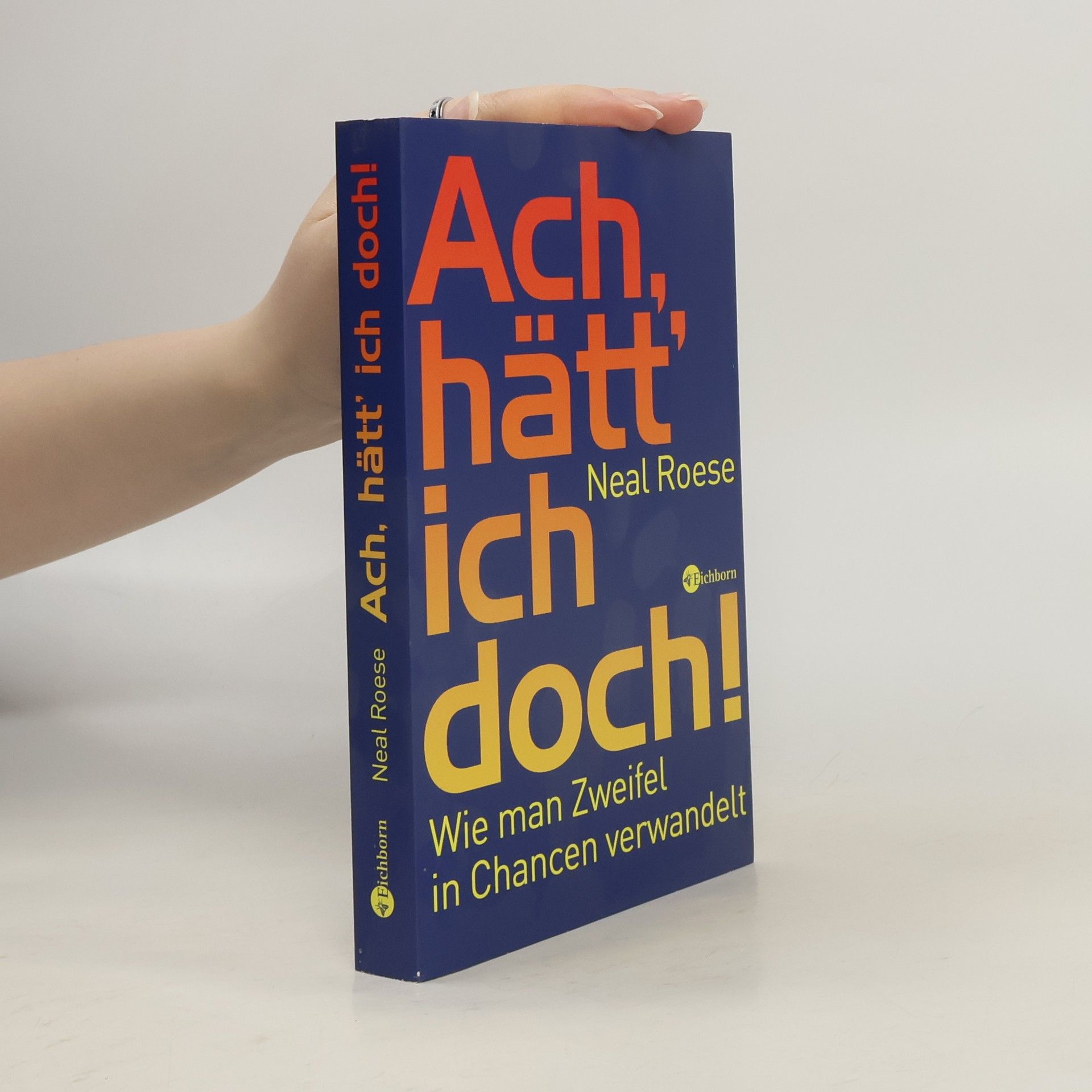 Neal Roese Ach, hätt ́ich doch!