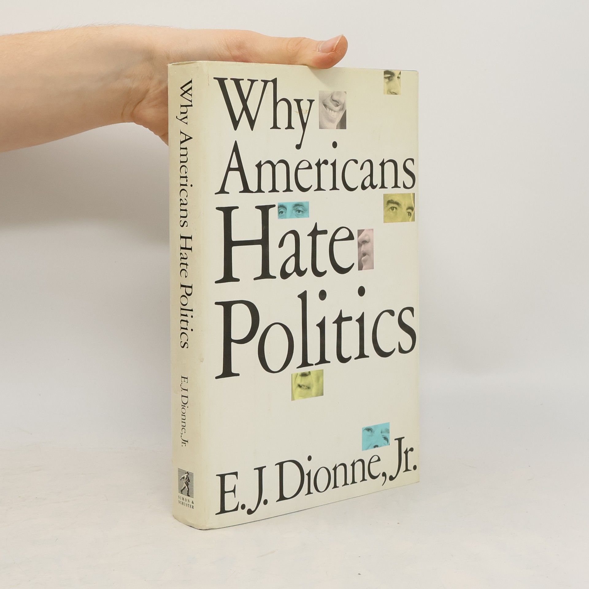 E. J. Dionne Why Americans Hate Politics