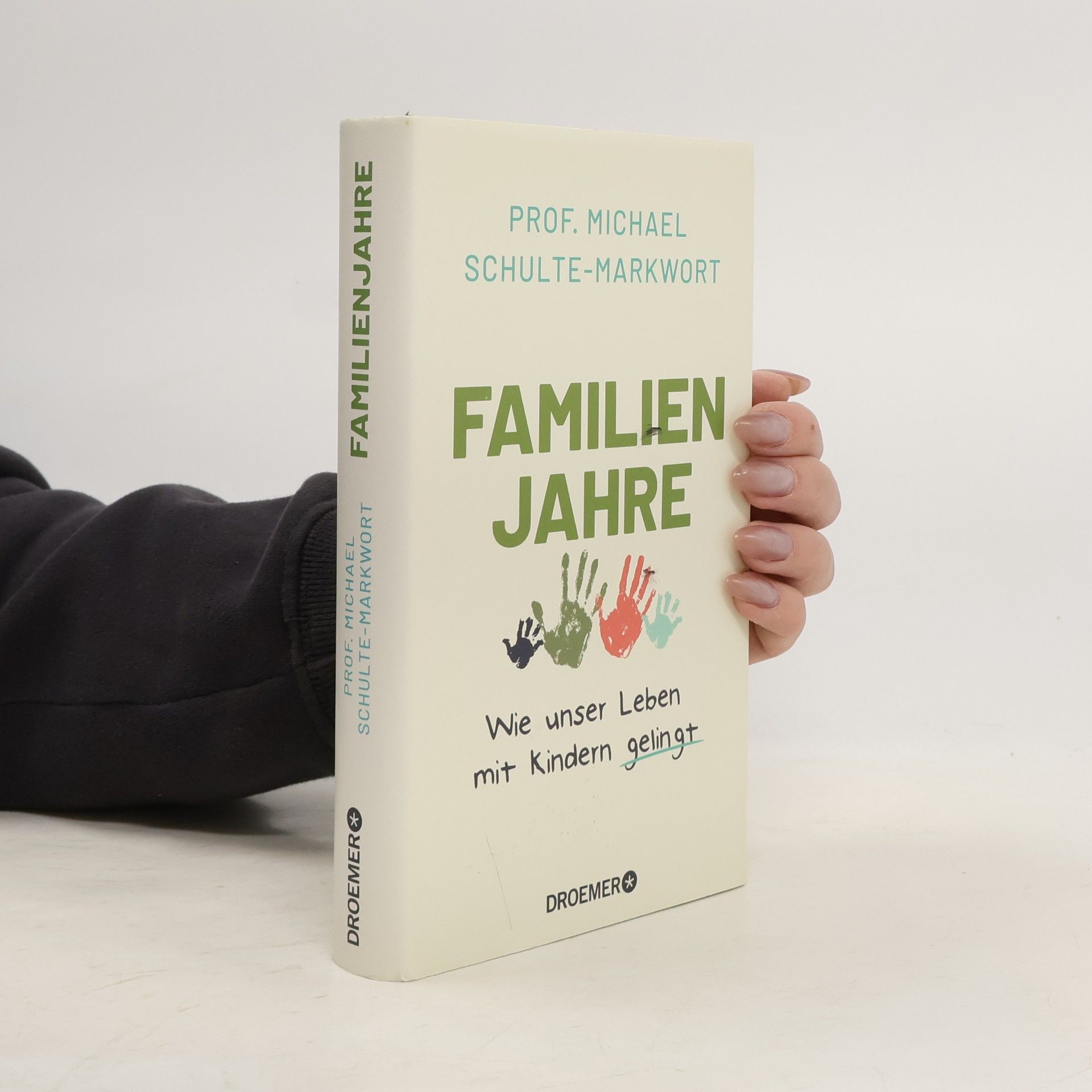 Michael Schulte Markwort Familienjahre: Wie unser Leben mit Kindern gelingt