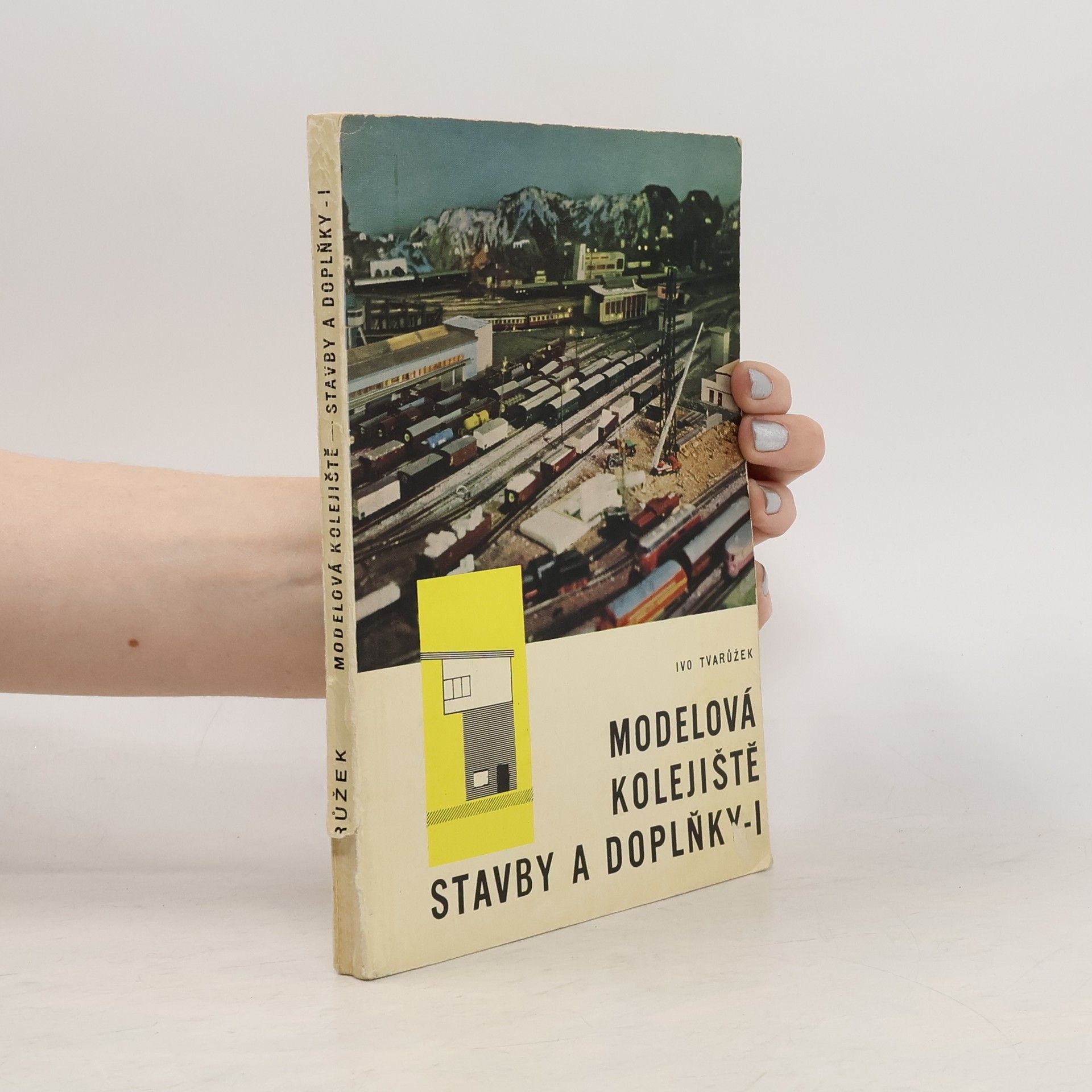 Ivo Tvarůžek Modelová kolejiště. Stavby a doplňky I