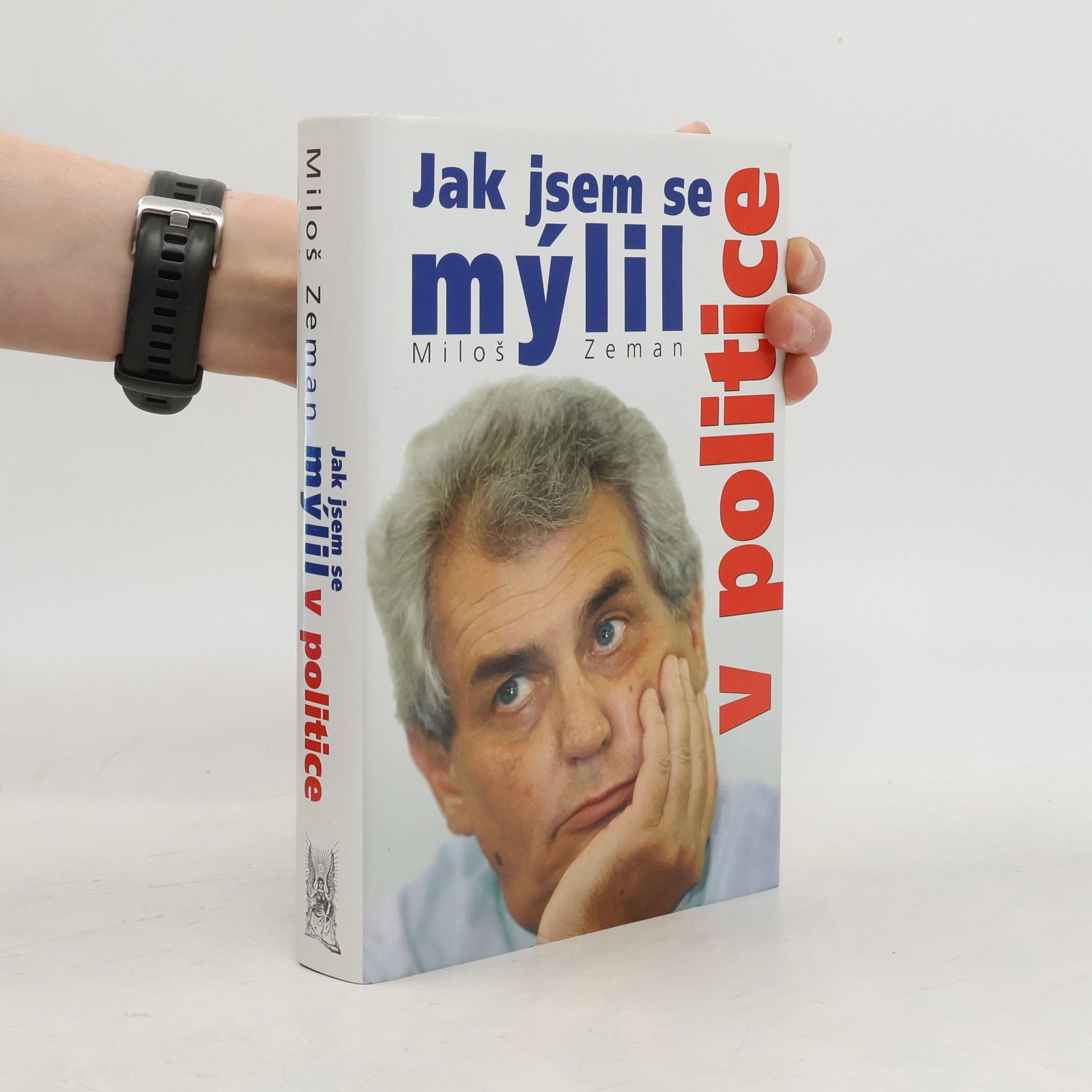 Miloš Zeman Jak jsem se mýlil v politice