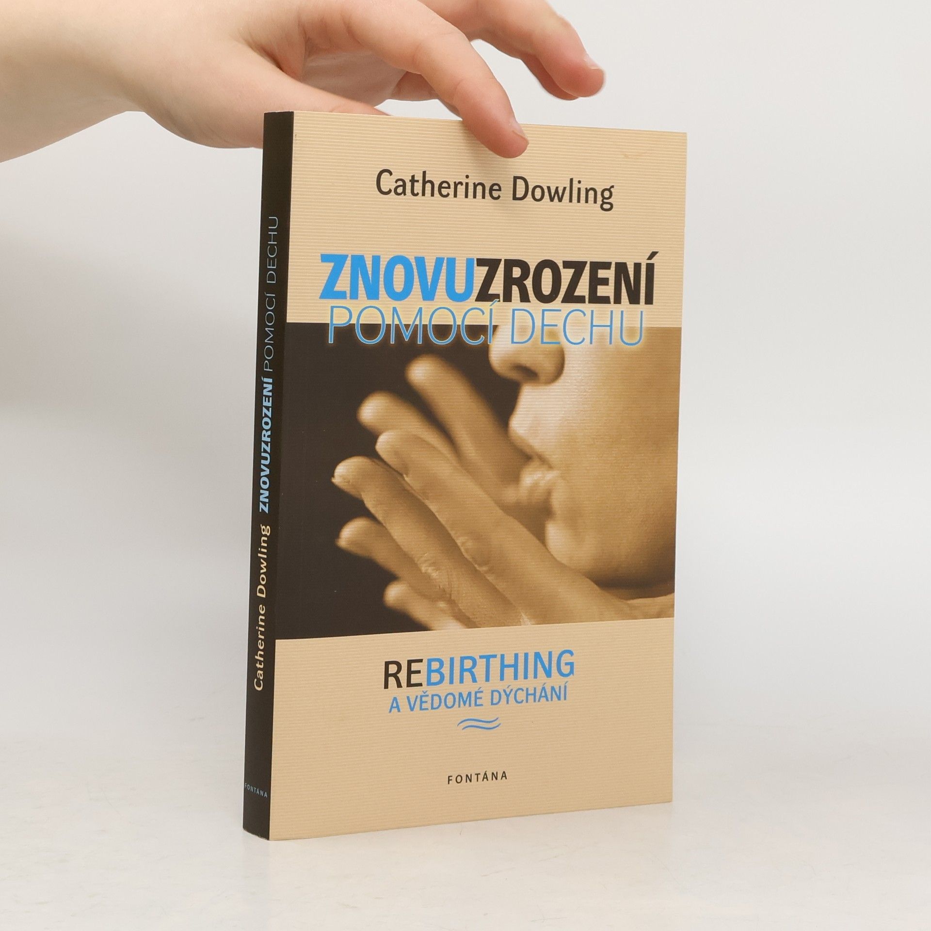 Catherine Dowling Znovuzrození pomocí dechu - Rebirthing a vědomé dýchání