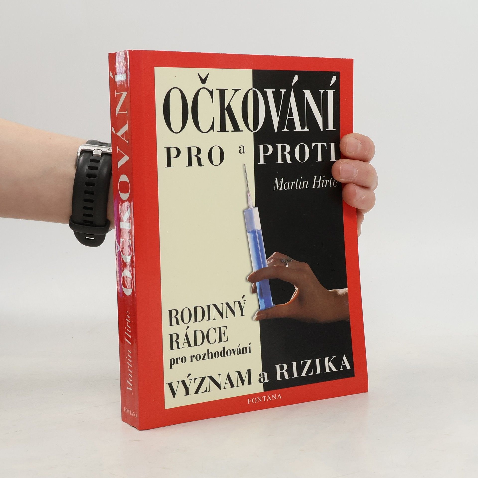 Martin Hirte Očkování - pro a proti : příručka pro individuální rozhodnutí k očkování