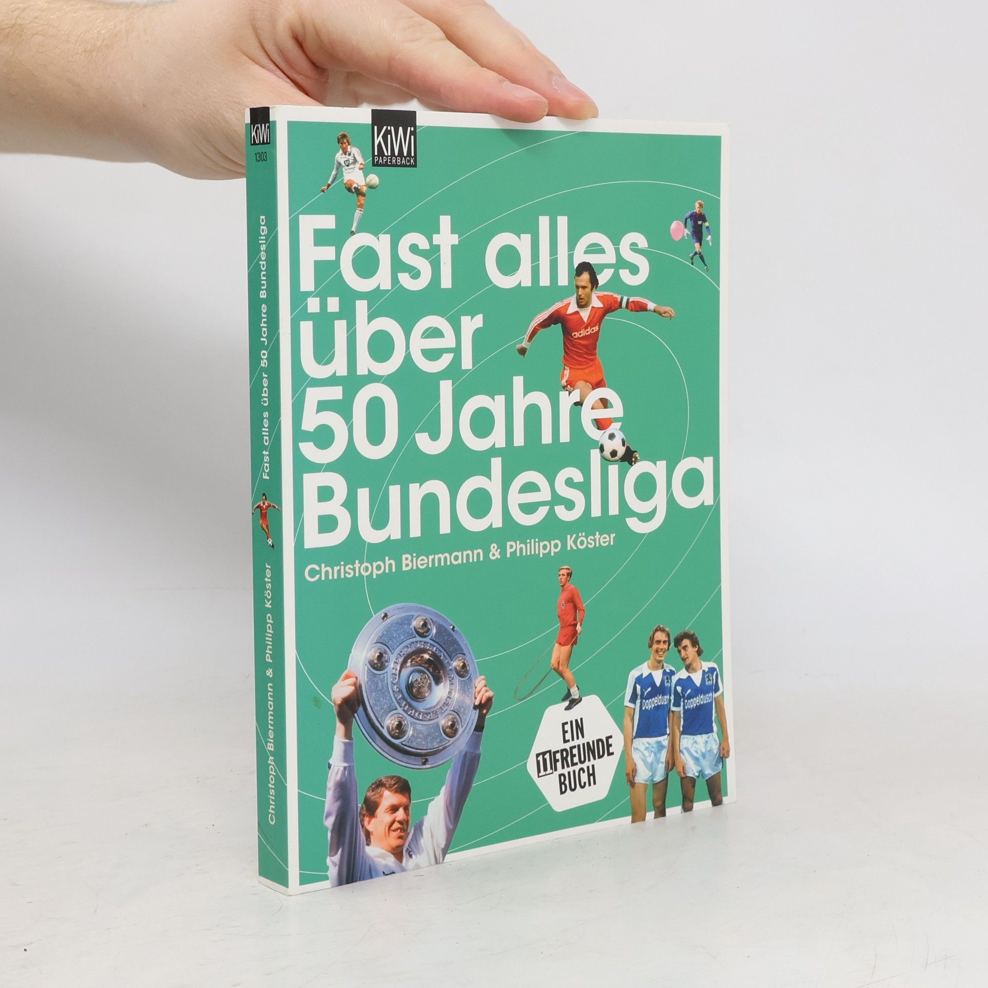 Christoph Biermann Fast alles über 50 Jahre Bundesliga