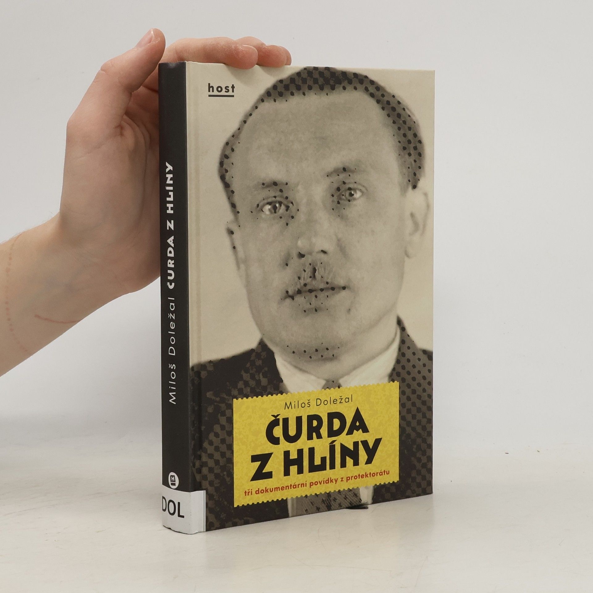 Miloš Doležal Čurda z Hlíny. Tři dokumentární povídky z protektorátu