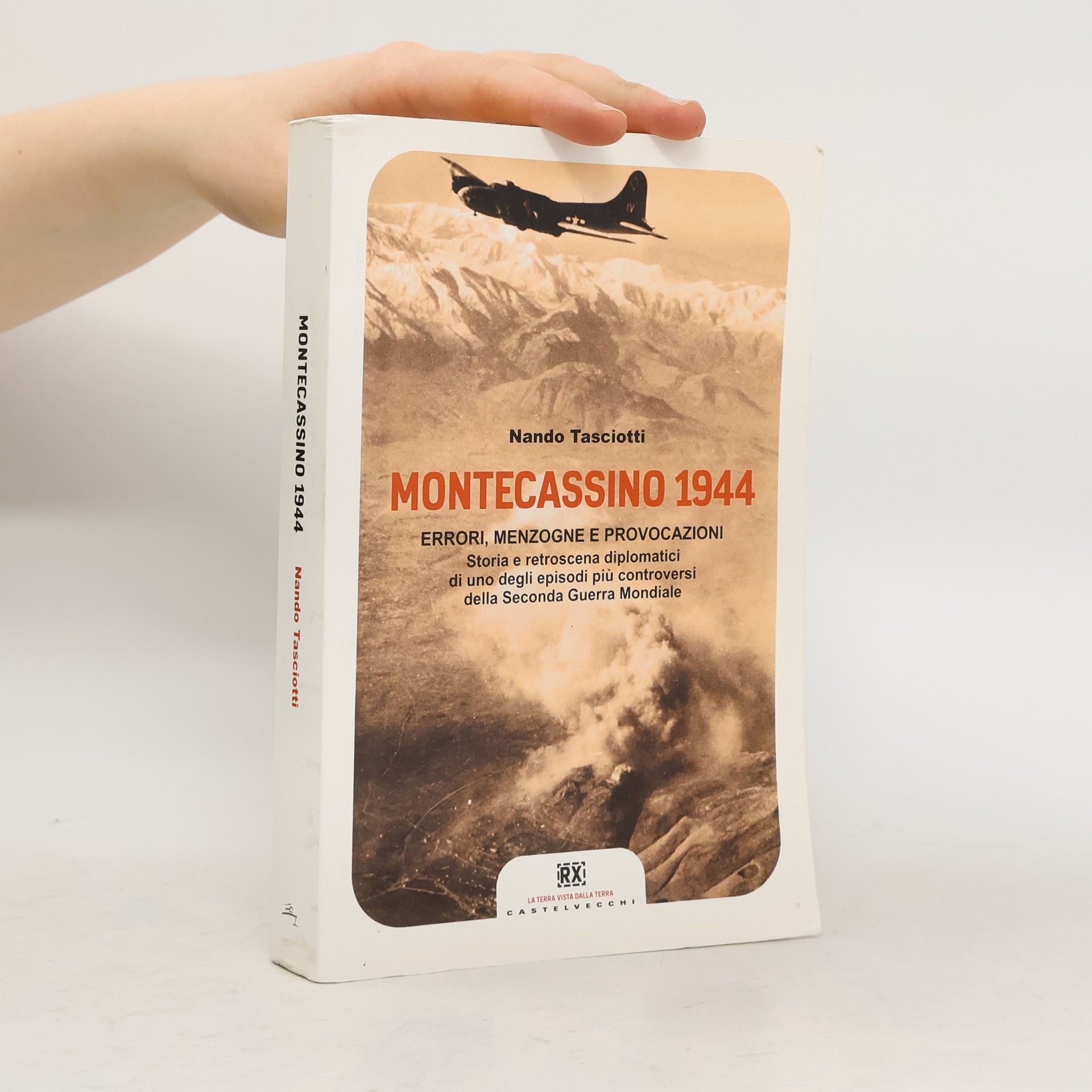 Nando Tasciotti Montecassino 1944. Errori, menzogne e provocazioni