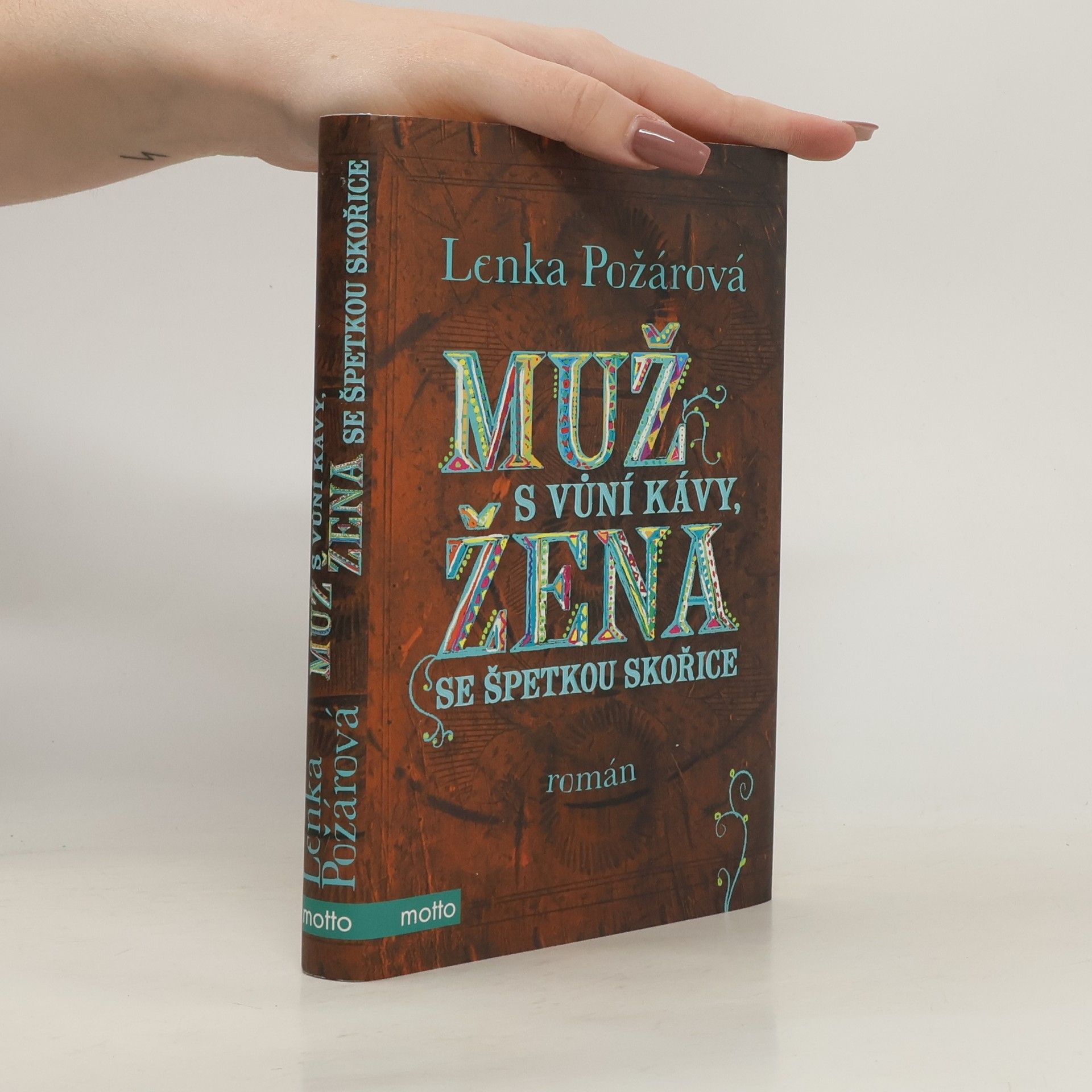 Lenka Požárová Muž s vůní kávy, žena se špetkou skořice