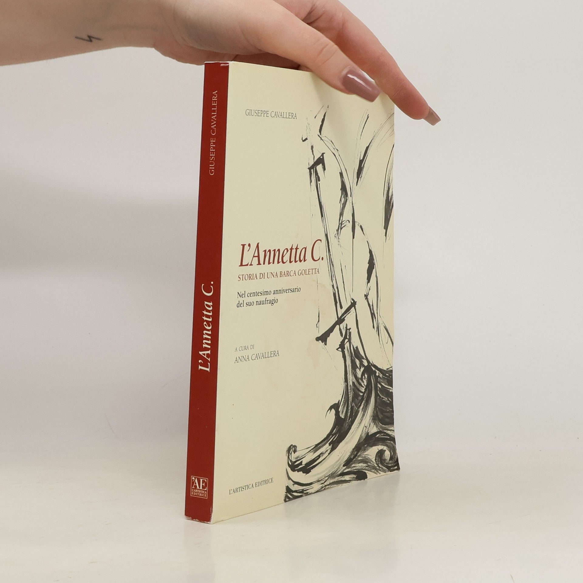 Giuseppe Cavallera L'Annetta C. storia di un barca goletta. Nel centesimo anniversario del suo naufragio