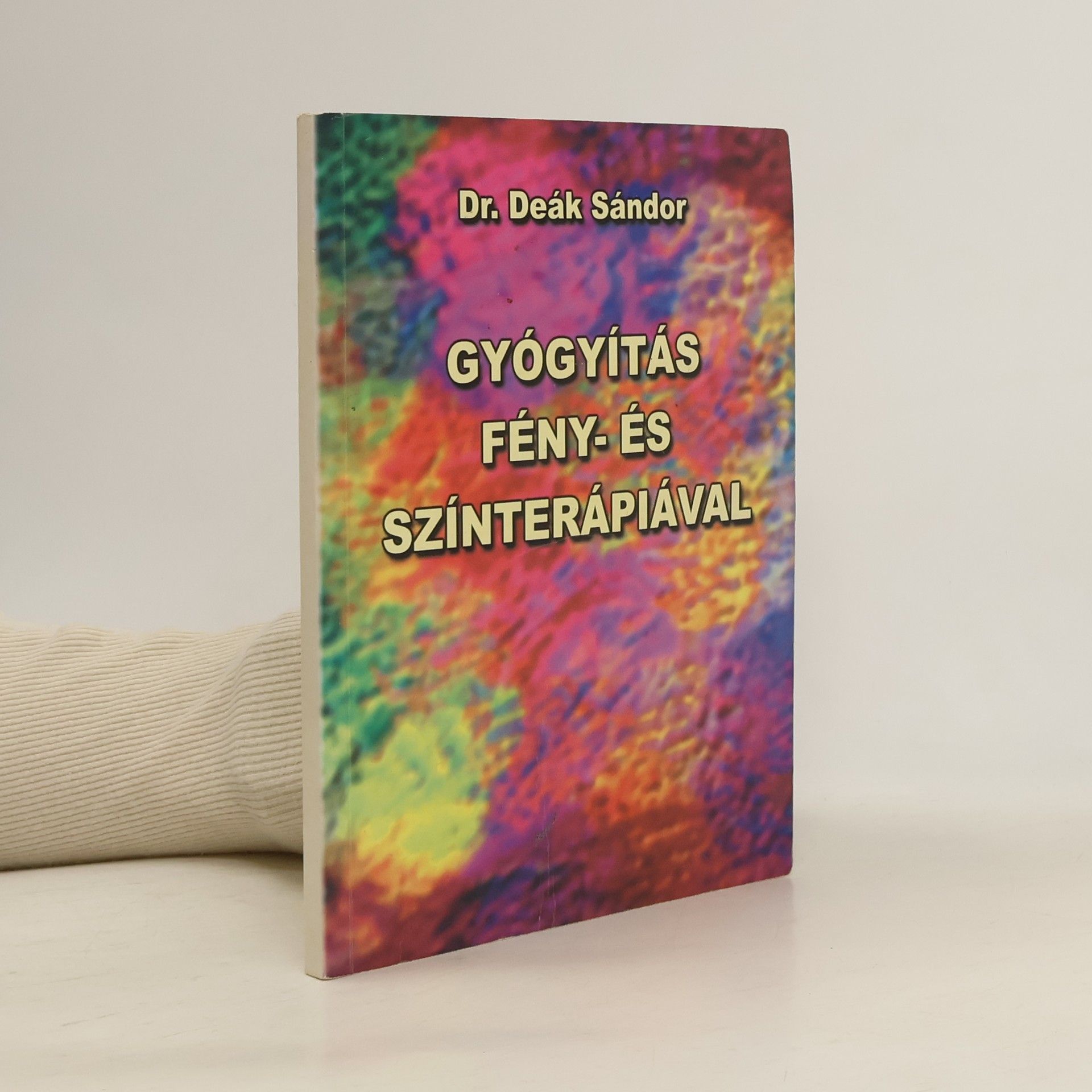 Dr. Deák Sándor Gyógyítás fény- és színterápiával