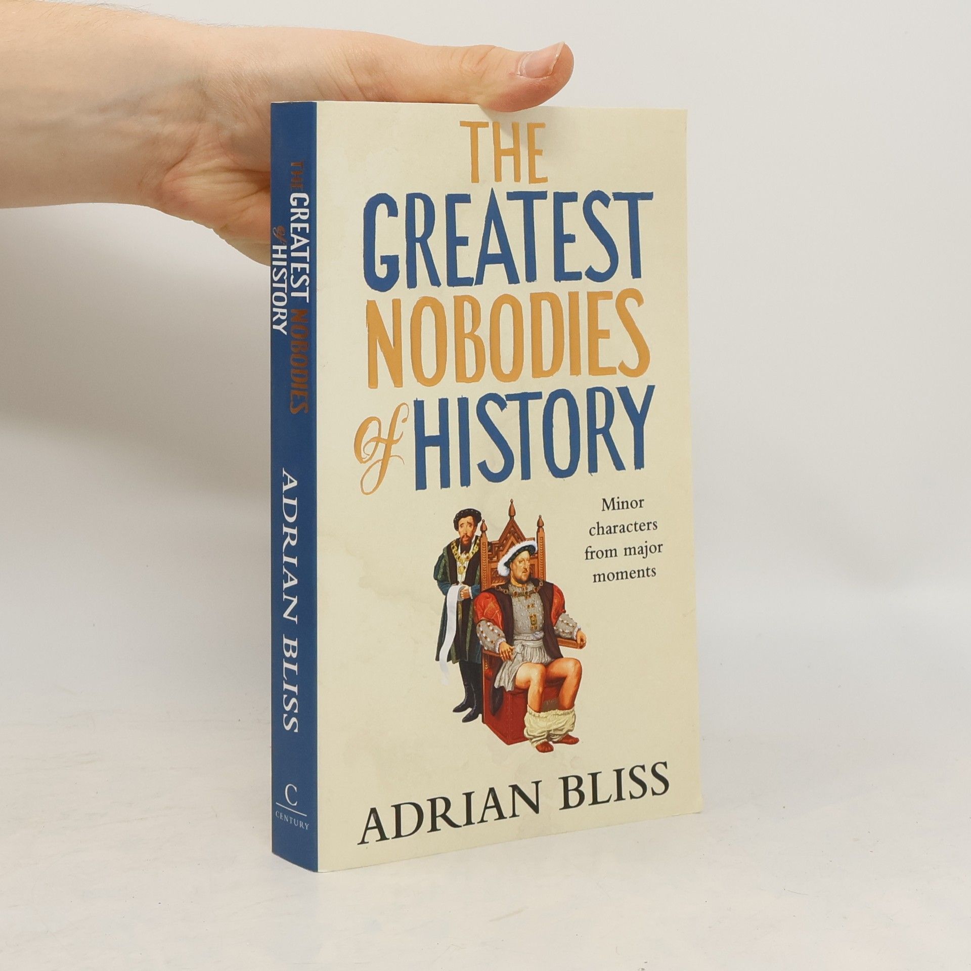 Adrian Bliss The Greatest Nobodies of History