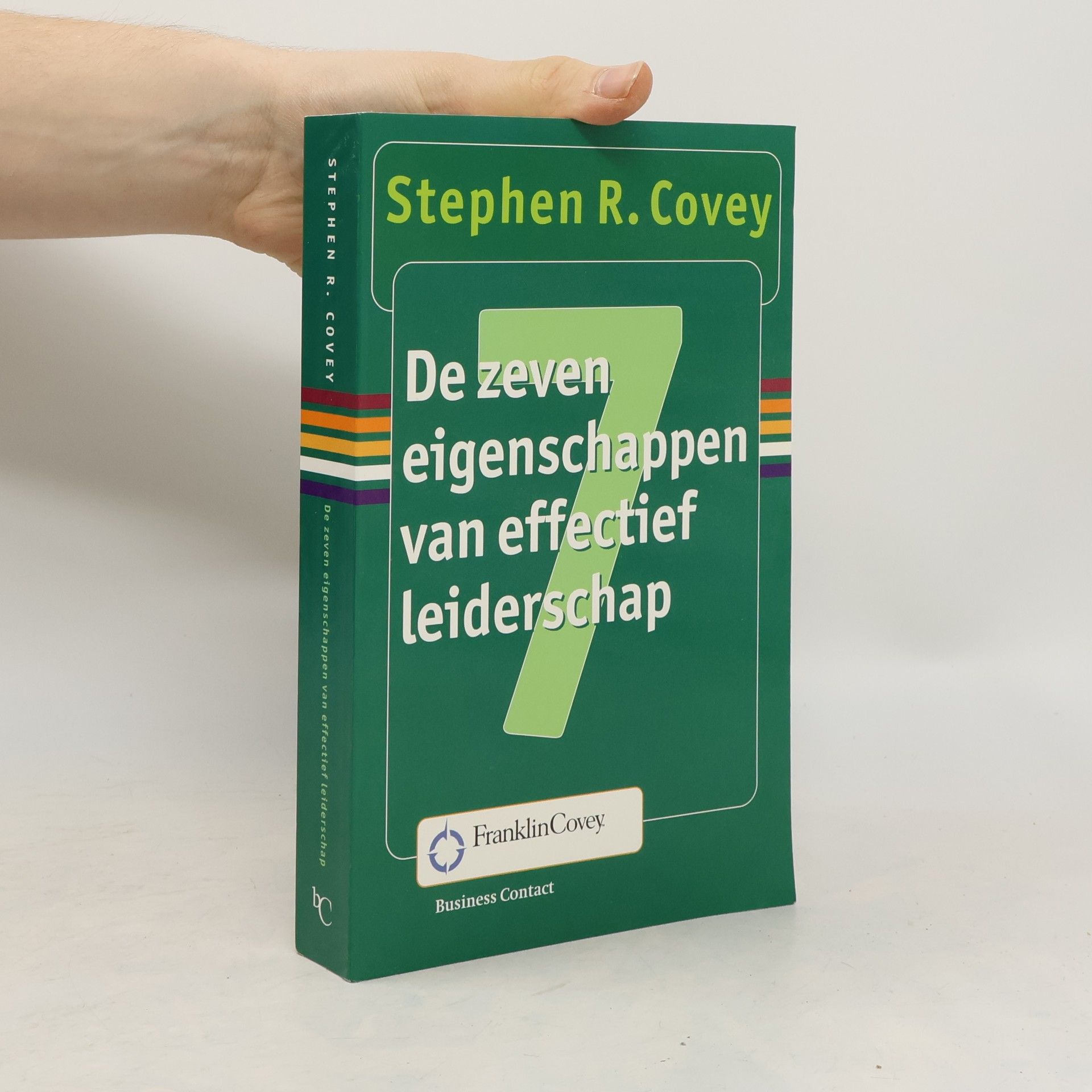 Stephen R. Covey De zeven eigenschappen van effectief leiderschap