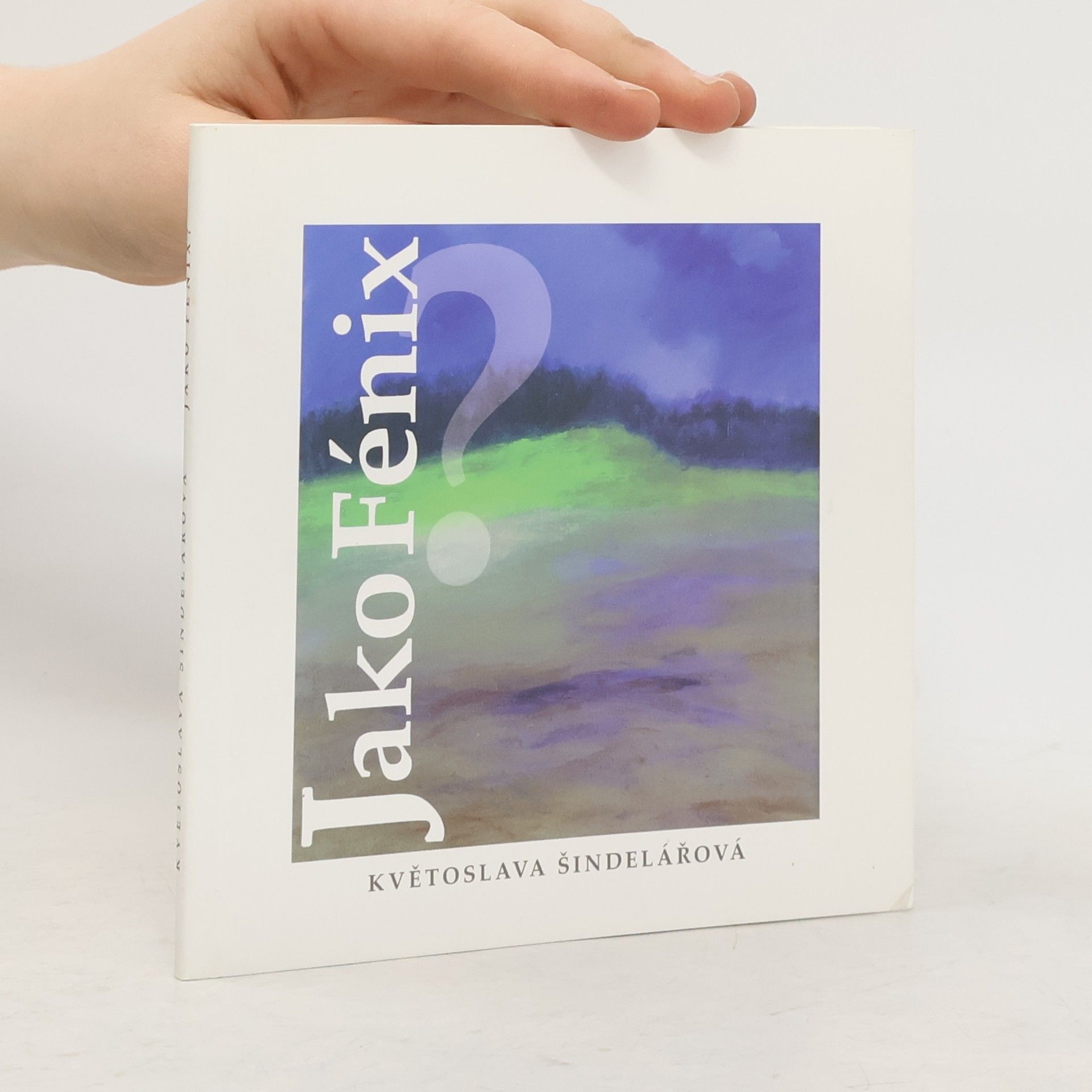 Květoslava Šindelářová Jako Fénix?