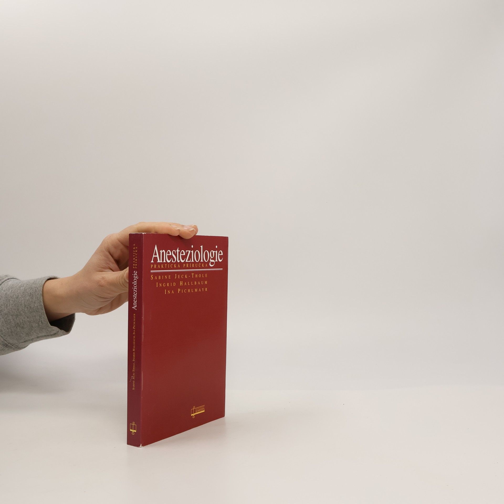 Sabine Jeck-Thole Anesteziologie: Praktická příručka , 70 tabulek