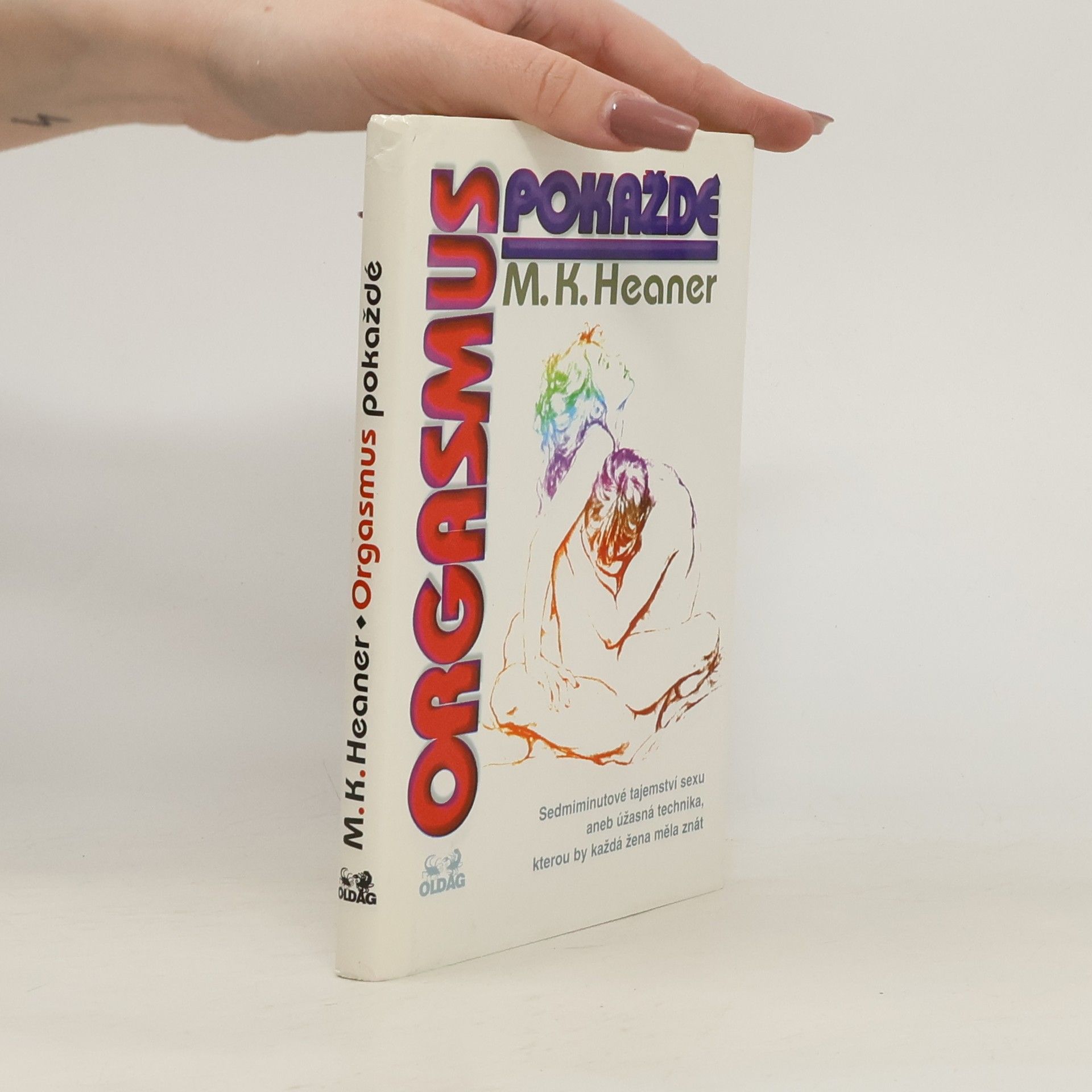 Martica K. Heaner Orgasmus pokaždé. Sedmiminutové tajemství sexu aneb úžasná technika, kterou by každá žena měla znát