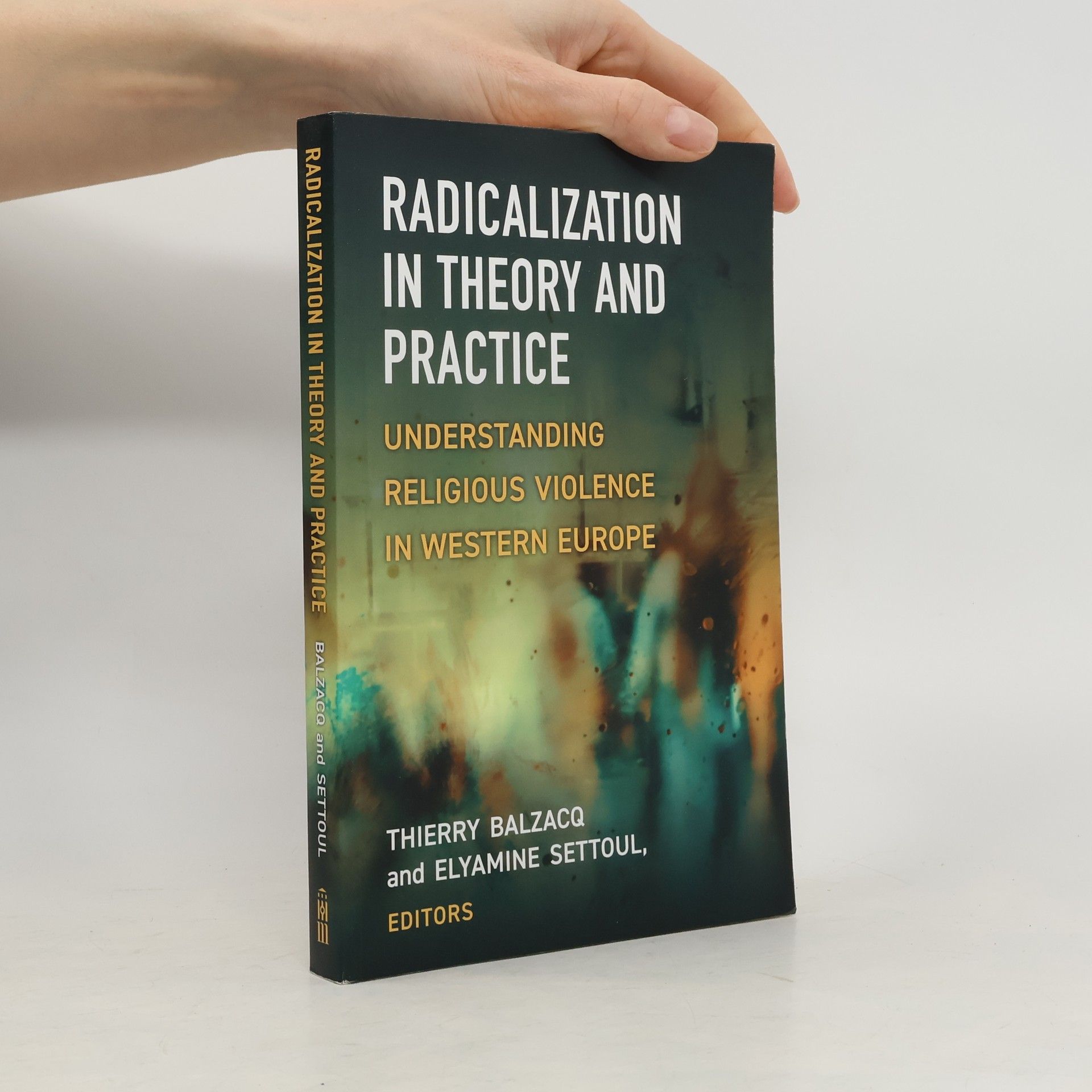 Elyamine Settoul Radicalization in Theory and Practice