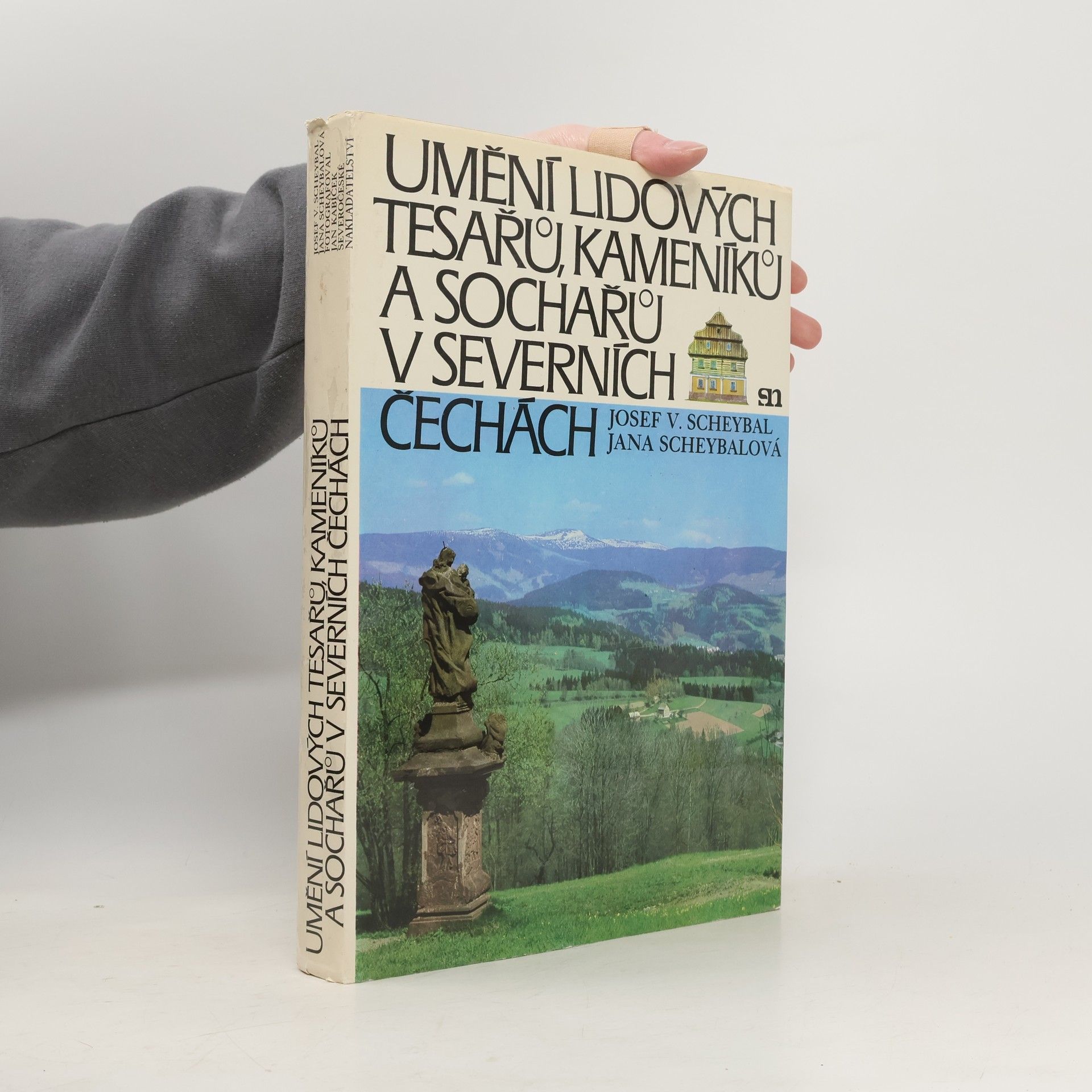Josef V. Scheybal Umění lidových tesařů, kameníků a sochařů v severních Čechách