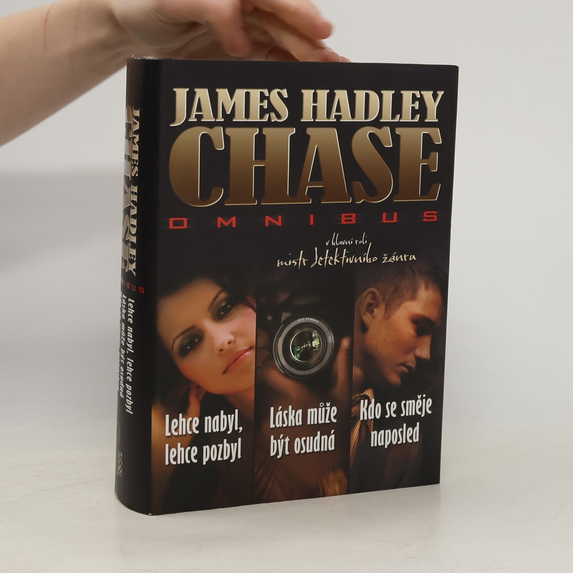 James Hadley Chase Lehce nabyl, lehce pozbyl ; Láska může být osudná ; Kdo se směje naposled