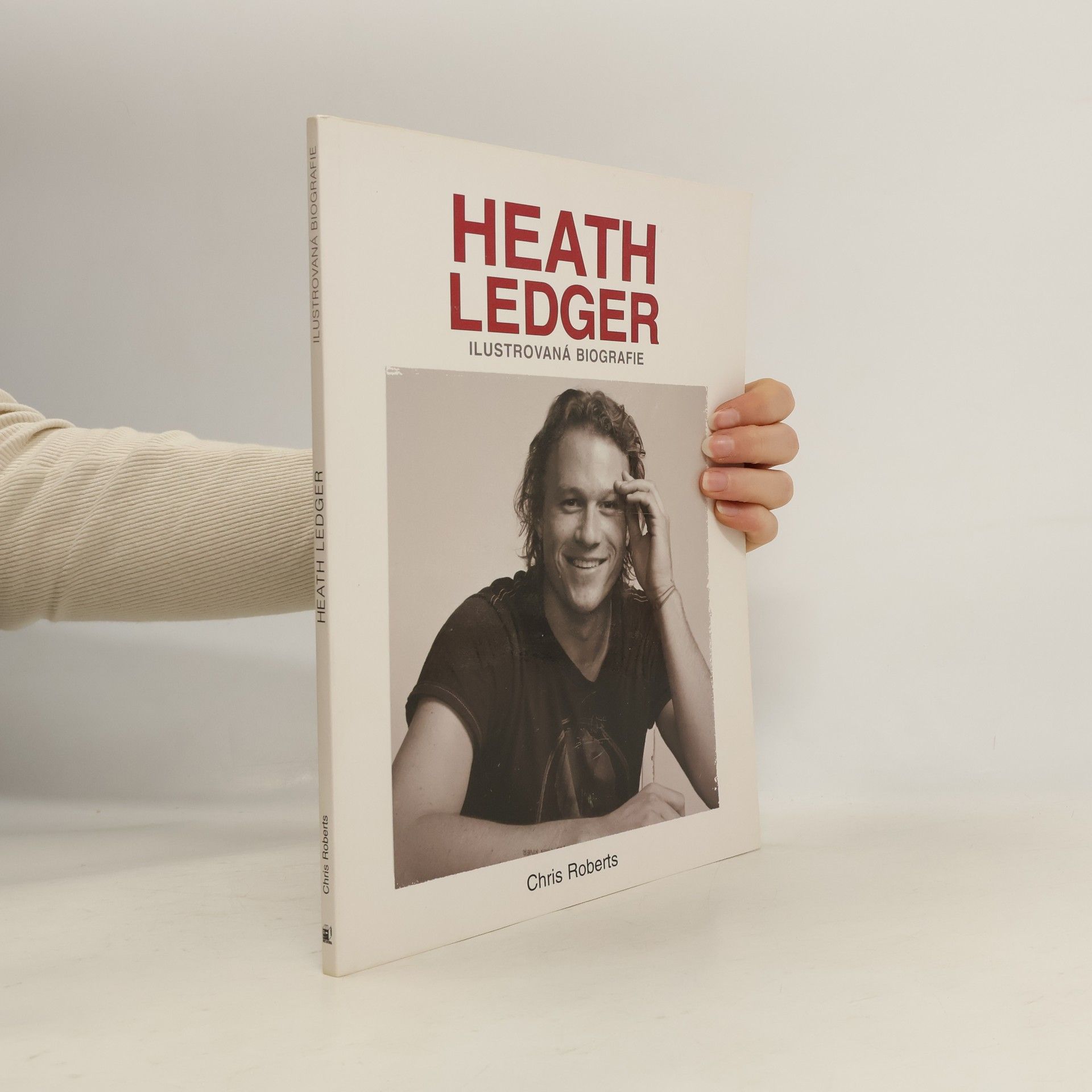 Chris Roberts Heath Ledger. Ilustrovaná biografie