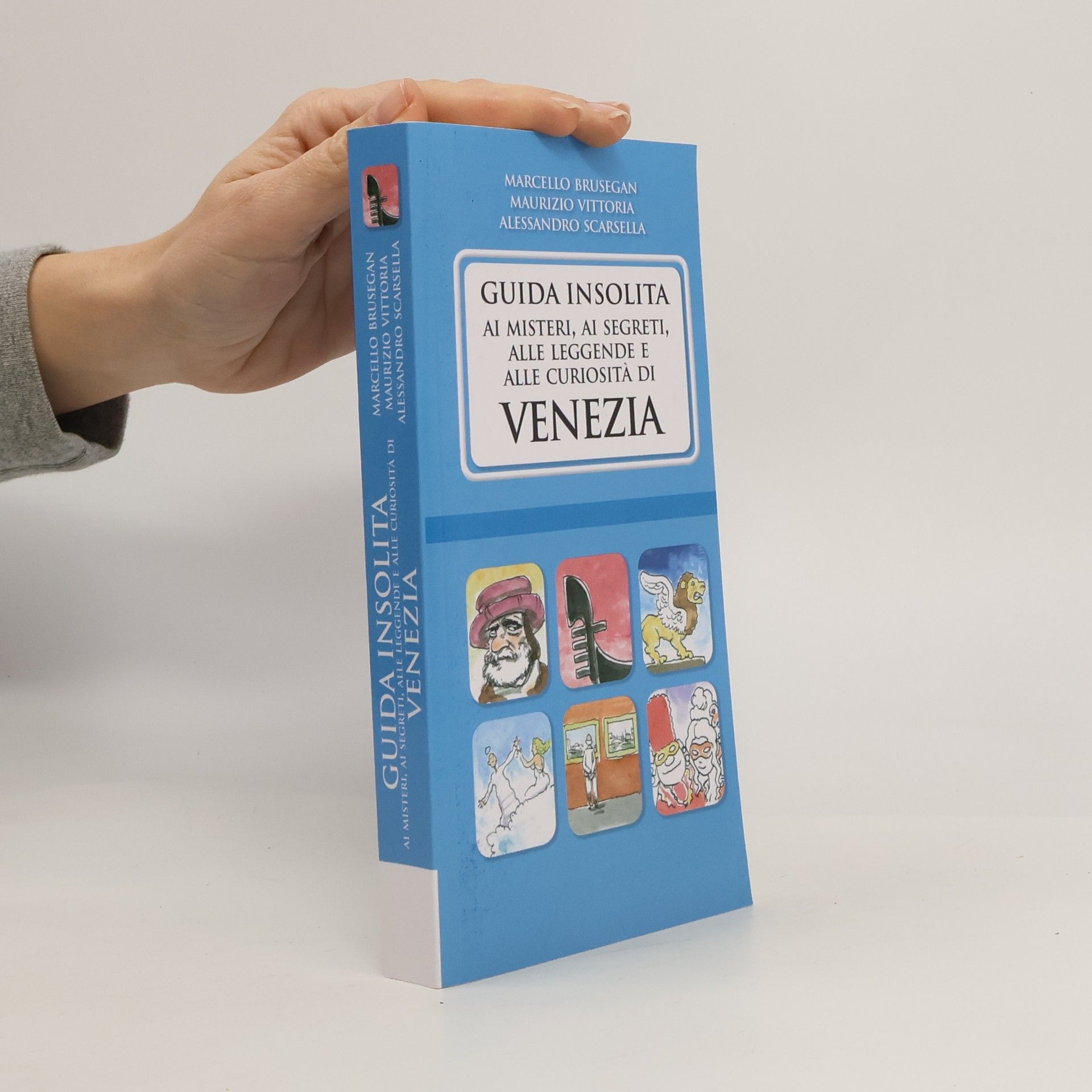 Marcello Brusegan Guida insolita ai misteri, ai segreti, alle leggende e alle curiosità di Venezia