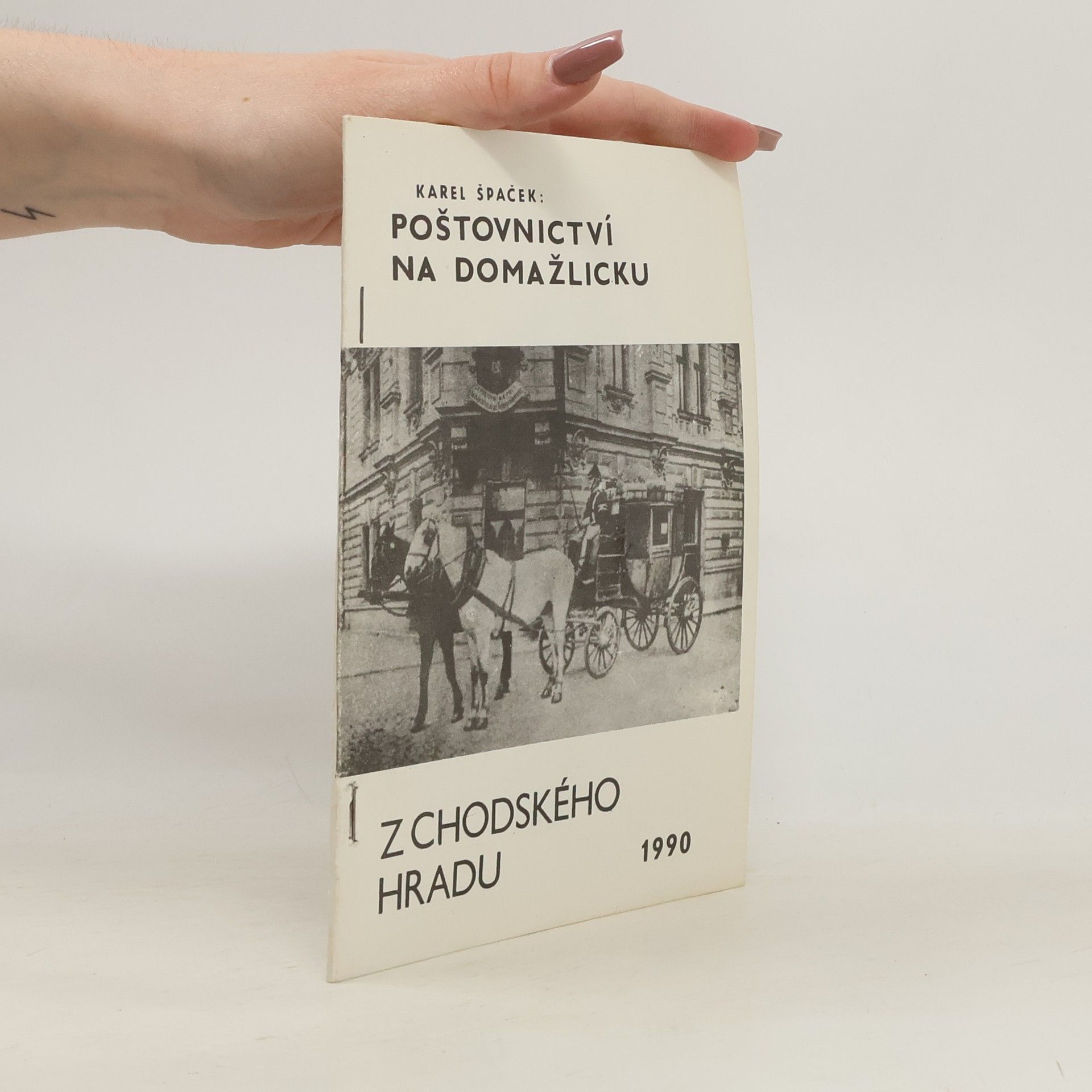 Karel Špaček Poštovnictví na Domažlicku. Z Chodského hradu