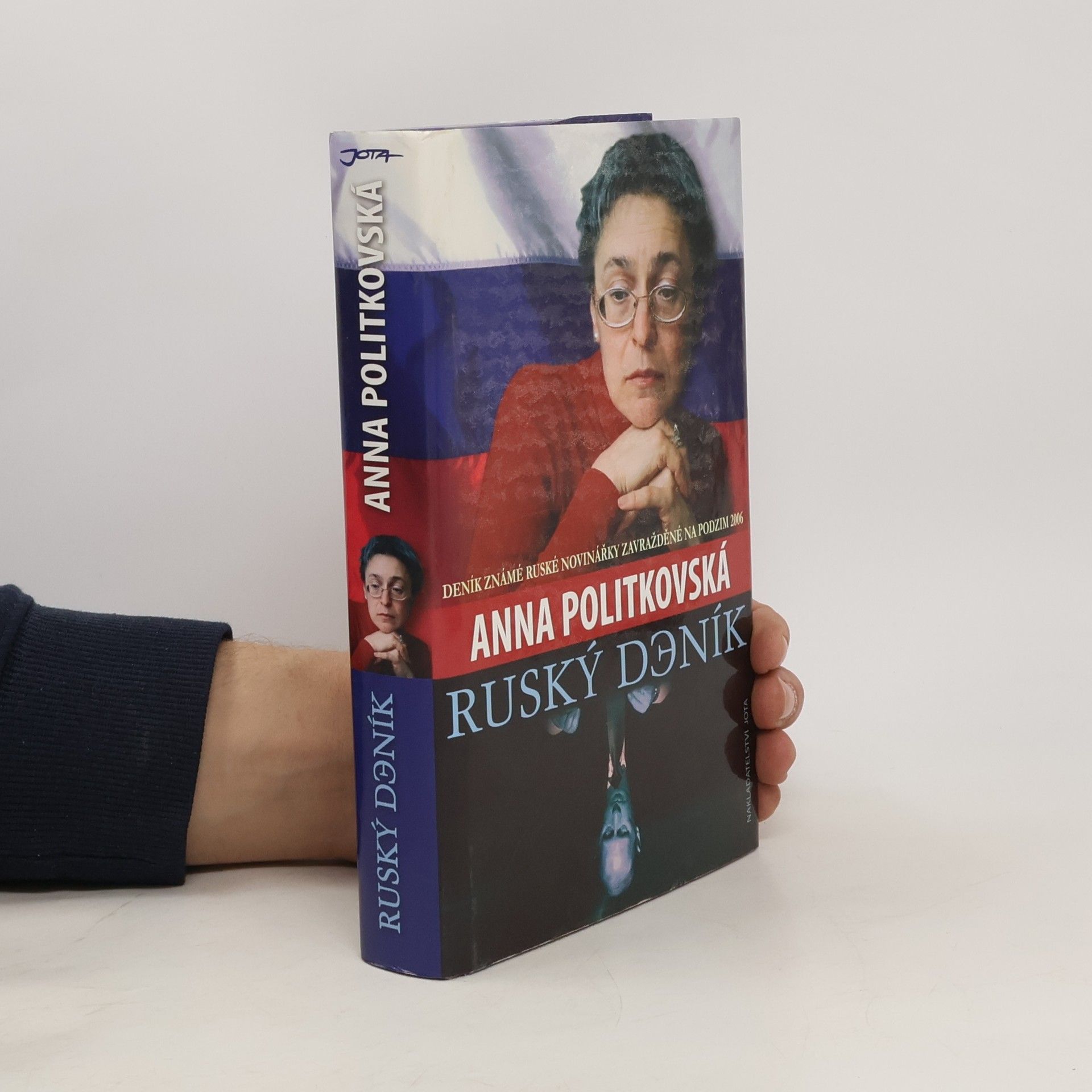 Anna S. Politkovskaja Ruský deník. Deník známé ruské novinářky zavražděné na podzim 2006